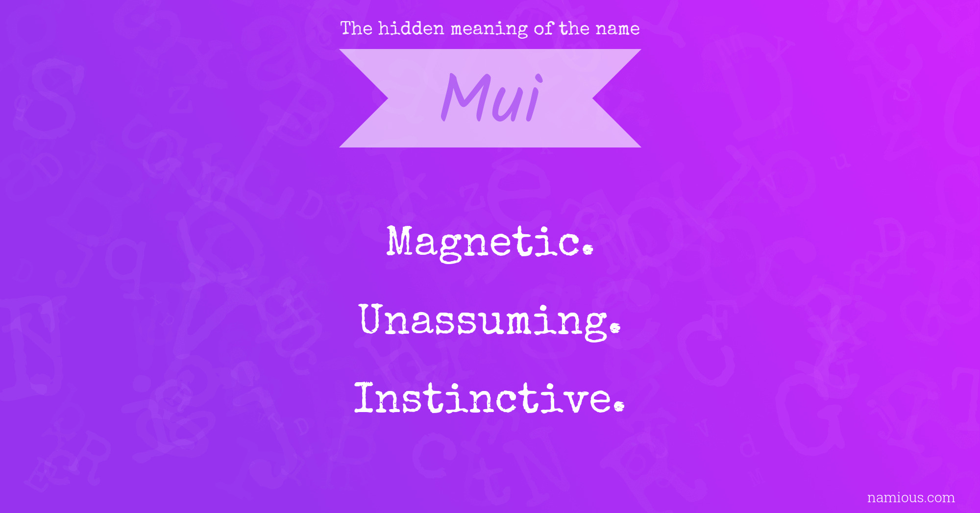 The hidden meaning of the name Mui