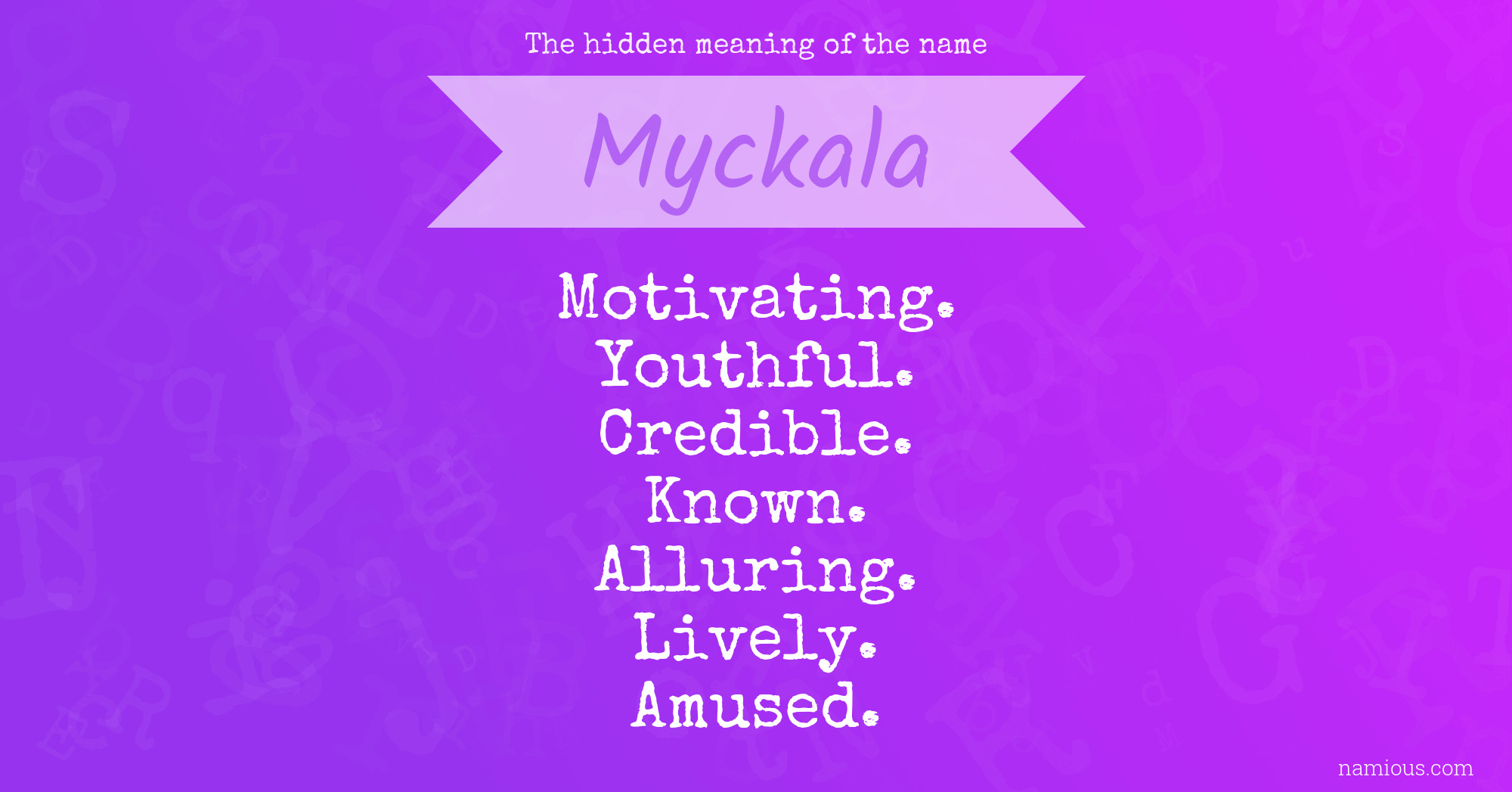 The hidden meaning of the name Myckala