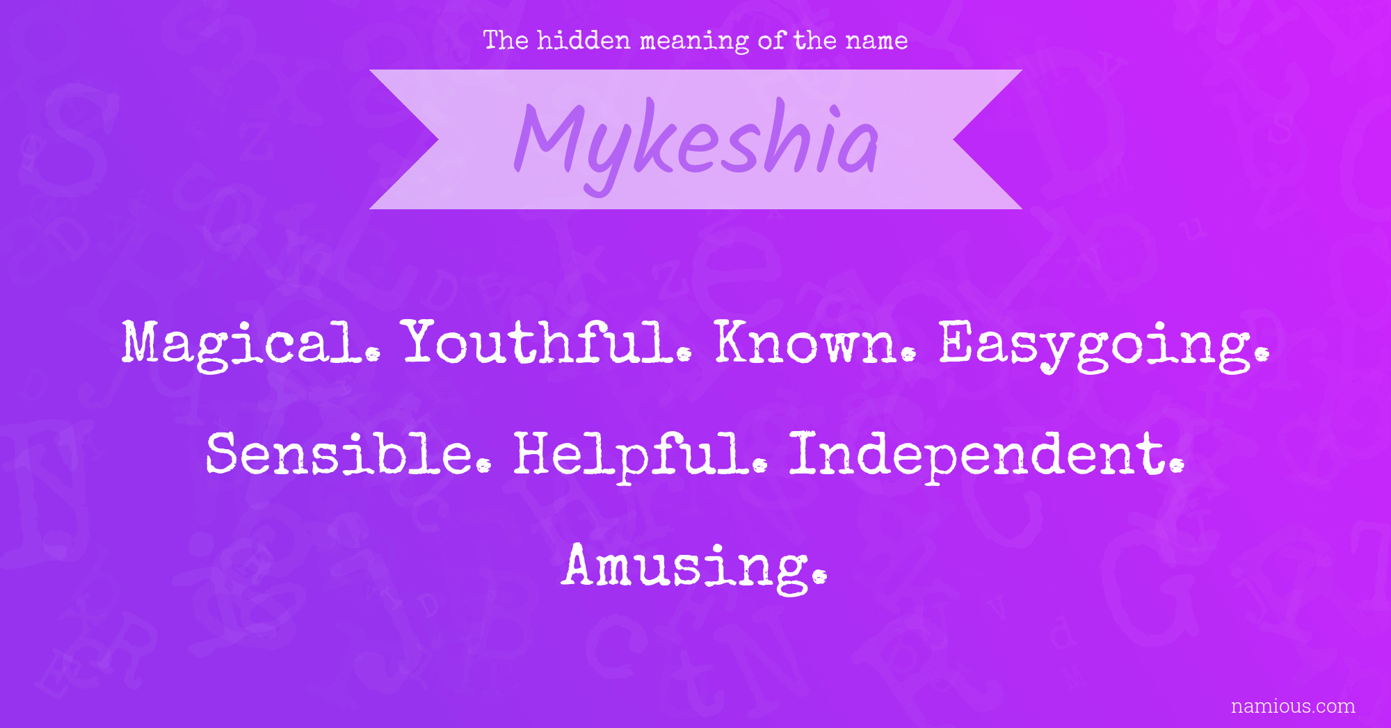 The hidden meaning of the name Mykeshia