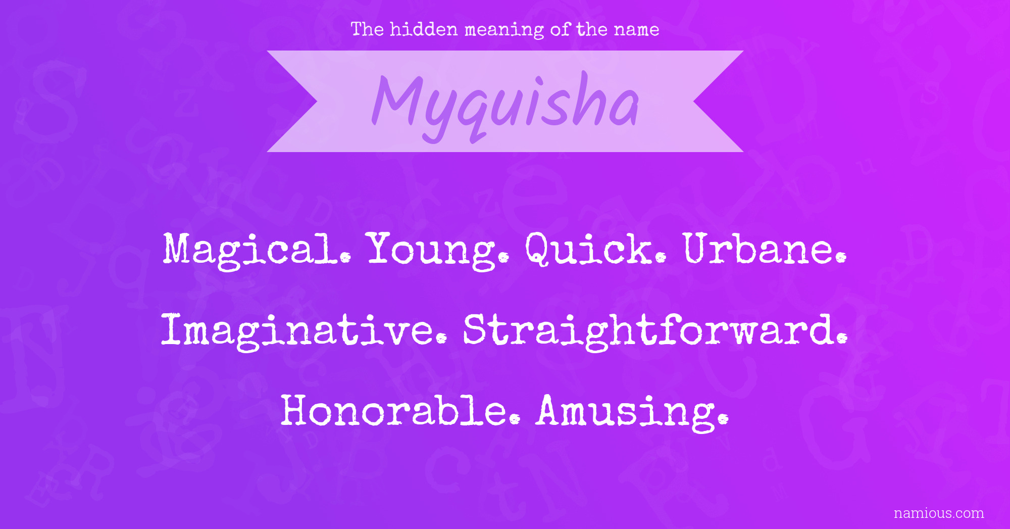 The hidden meaning of the name Myquisha