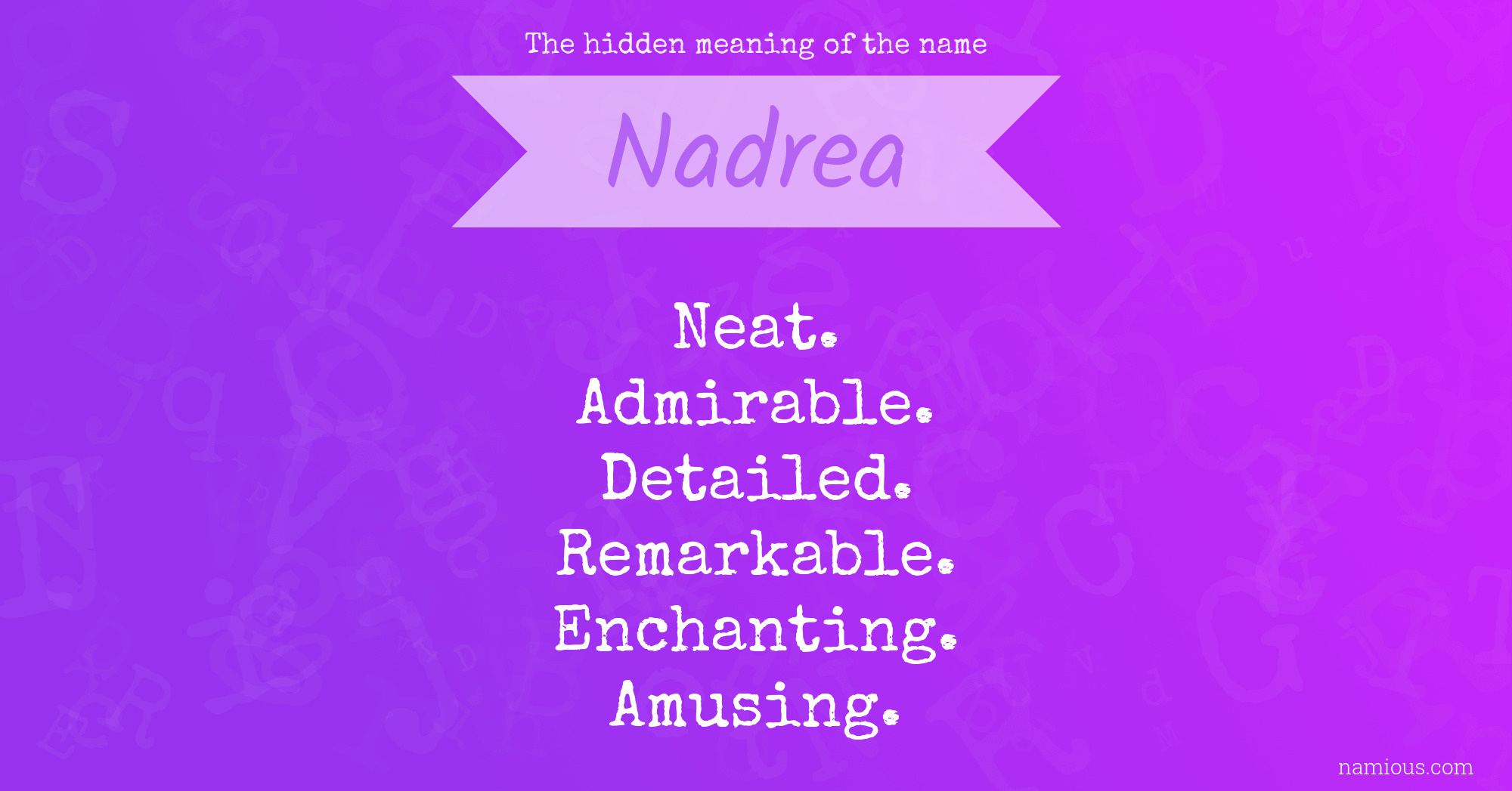 The hidden meaning of the name Nadrea