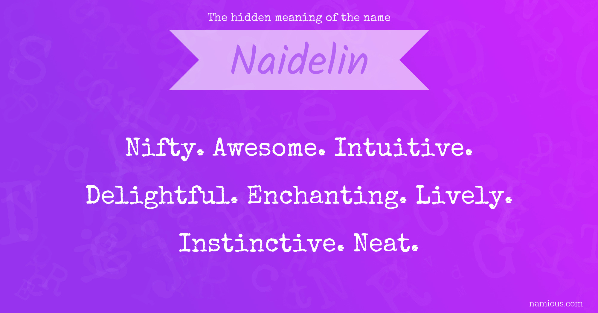 The hidden meaning of the name Naidelin