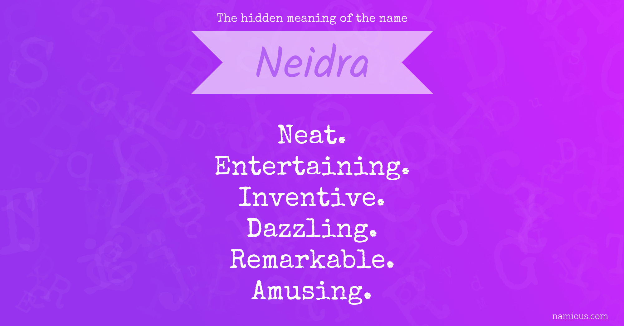 The hidden meaning of the name Neidra