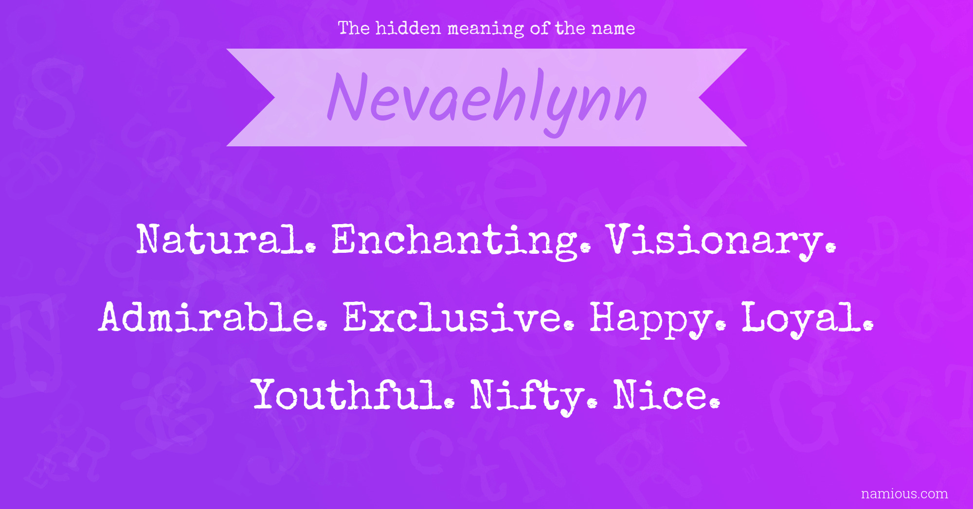 The hidden meaning of the name Nevaehlynn