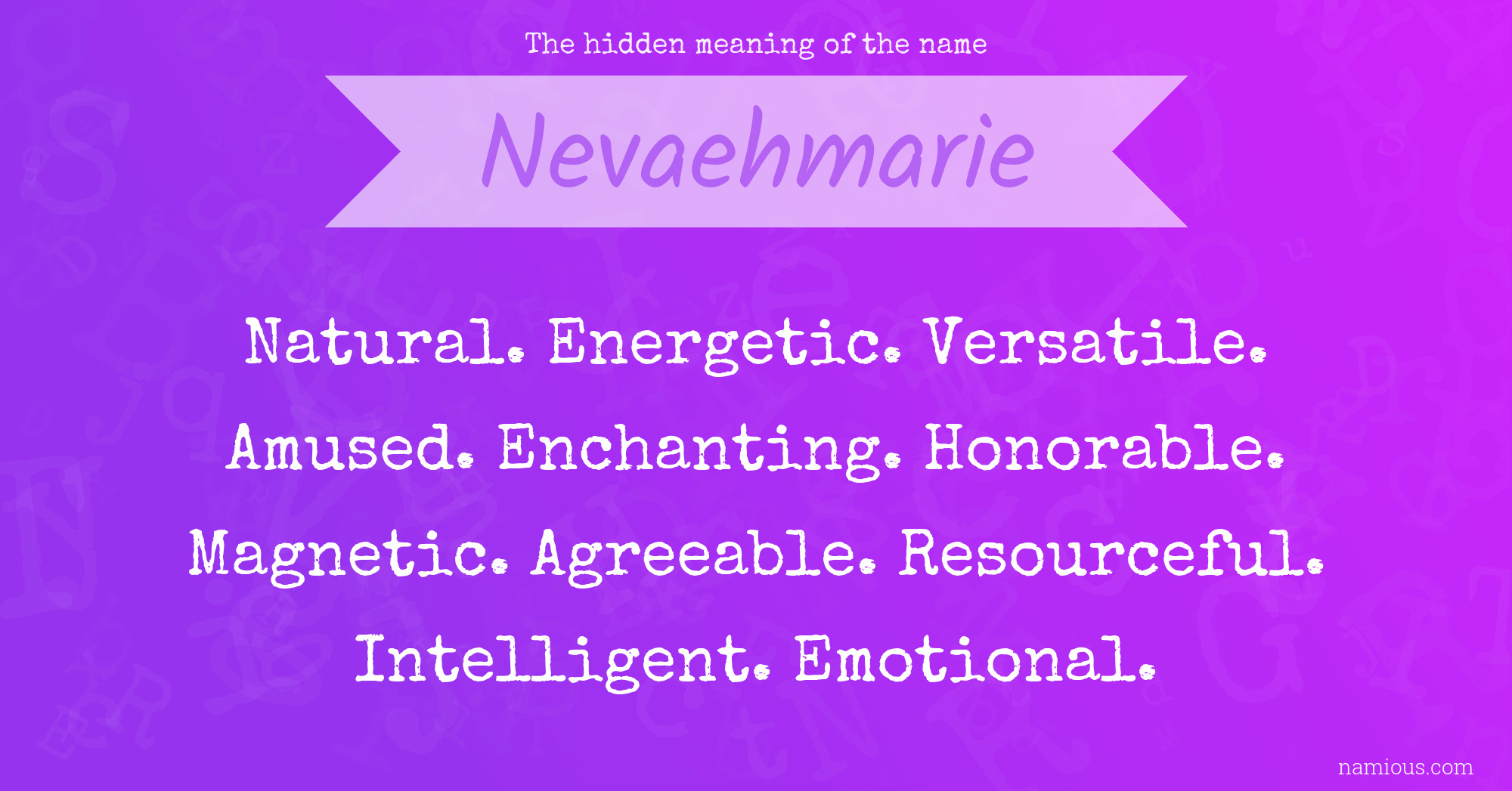 The hidden meaning of the name Nevaehmarie