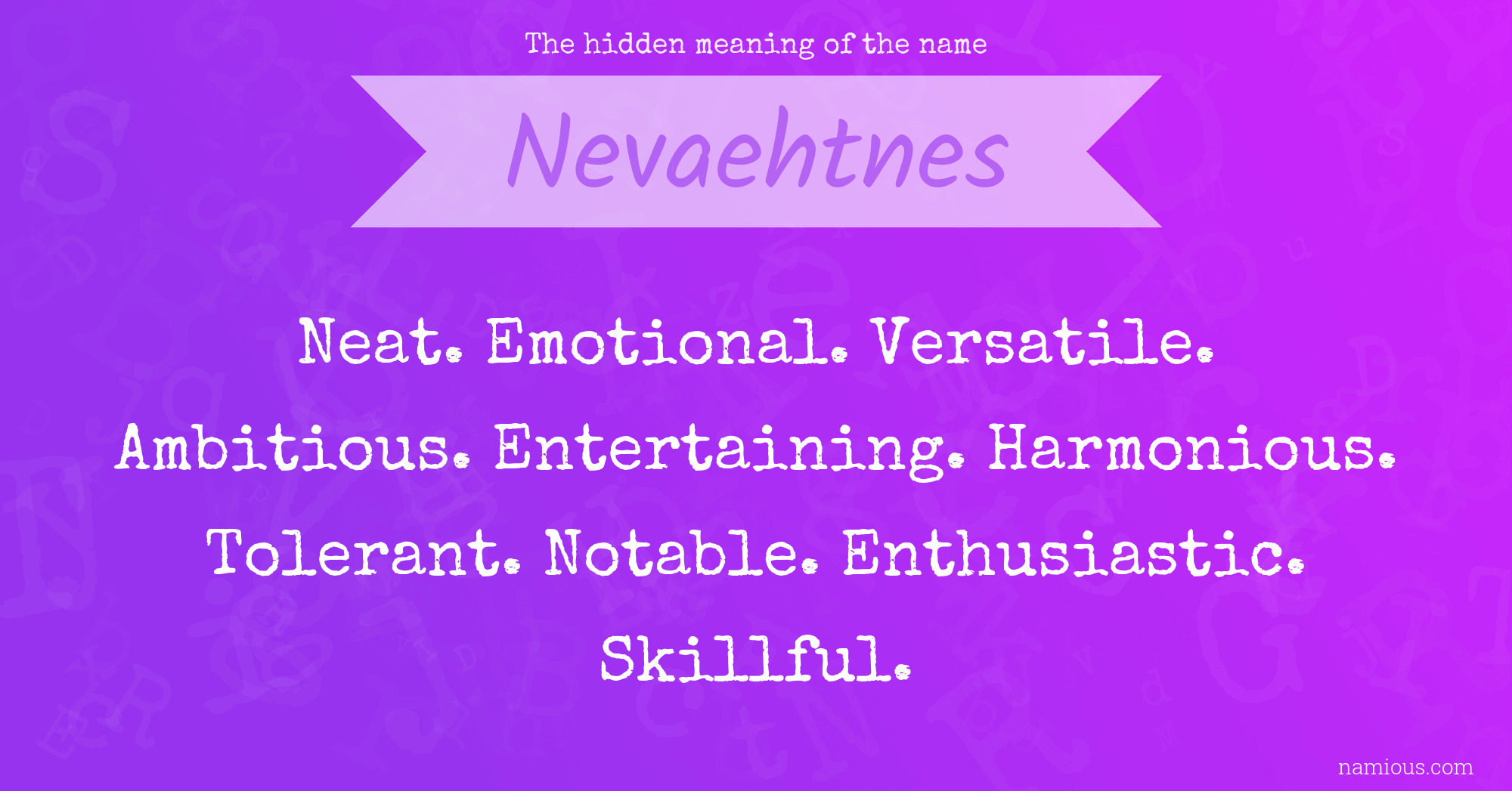 The hidden meaning of the name Nevaehtnes