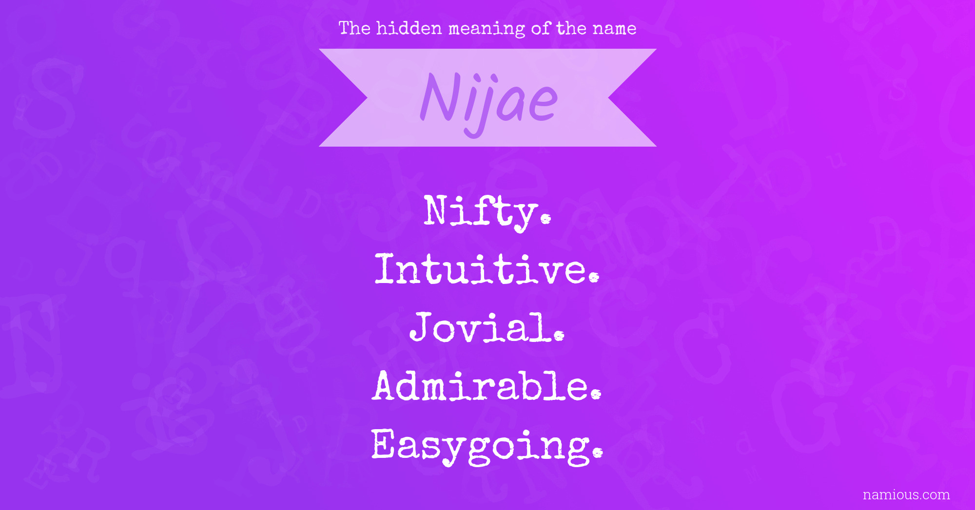 The hidden meaning of the name Nijae