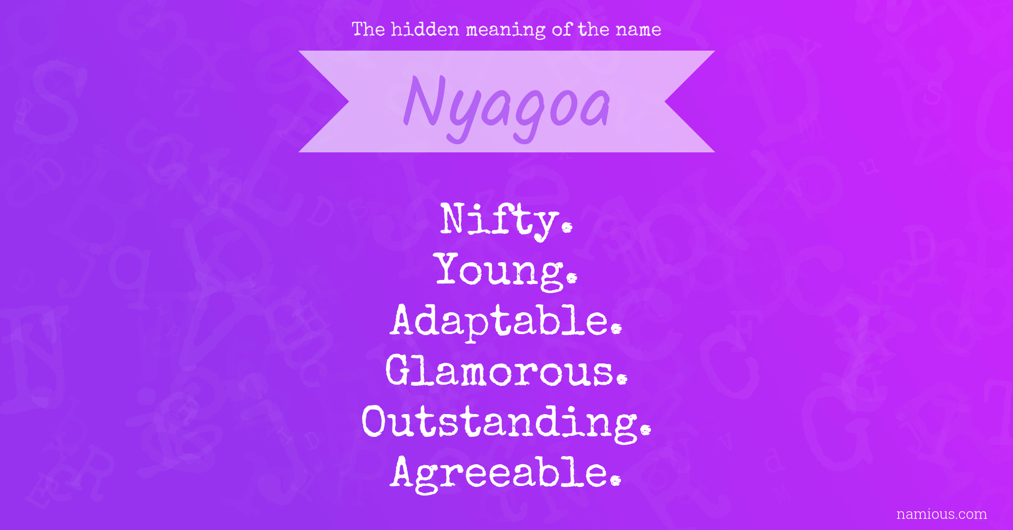 The hidden meaning of the name Nyagoa