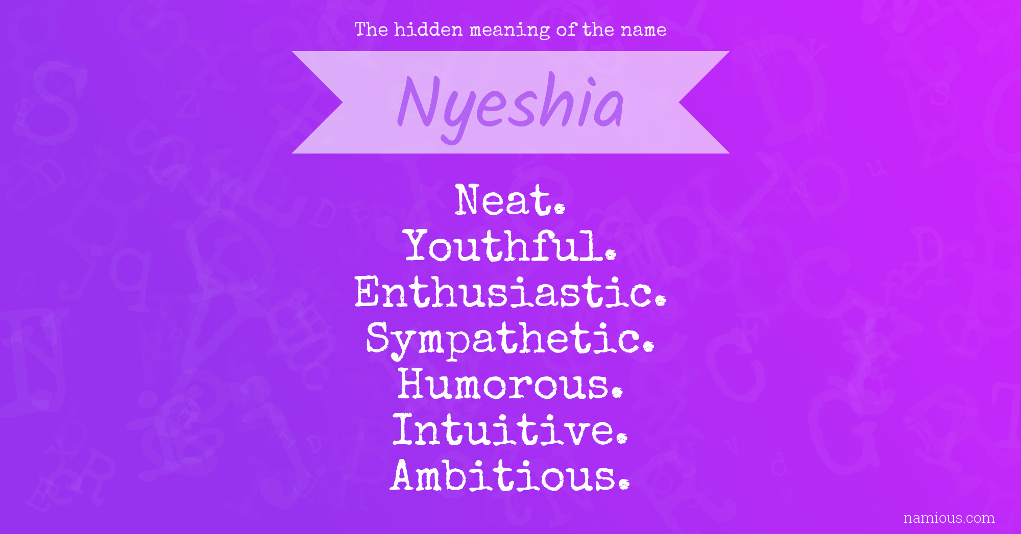 The hidden meaning of the name Nyeshia