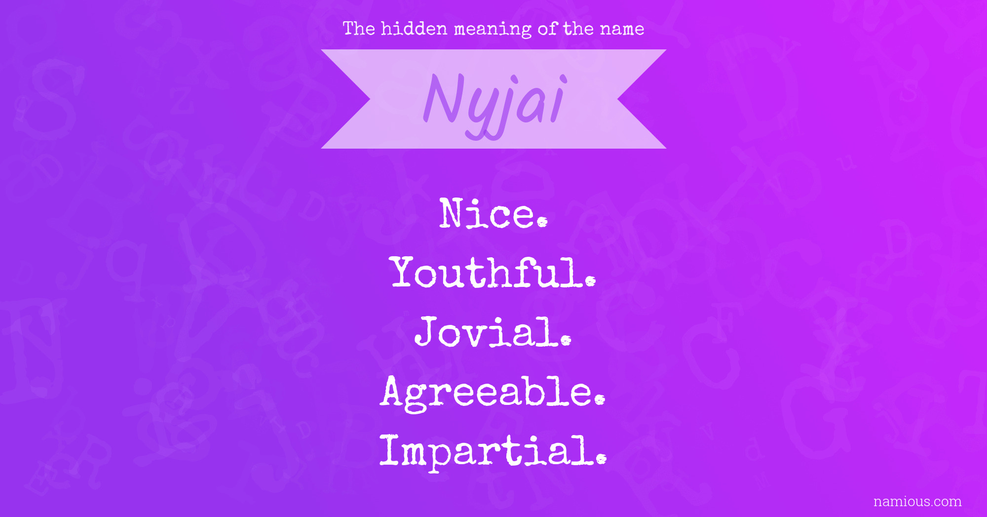 The hidden meaning of the name Nyjai