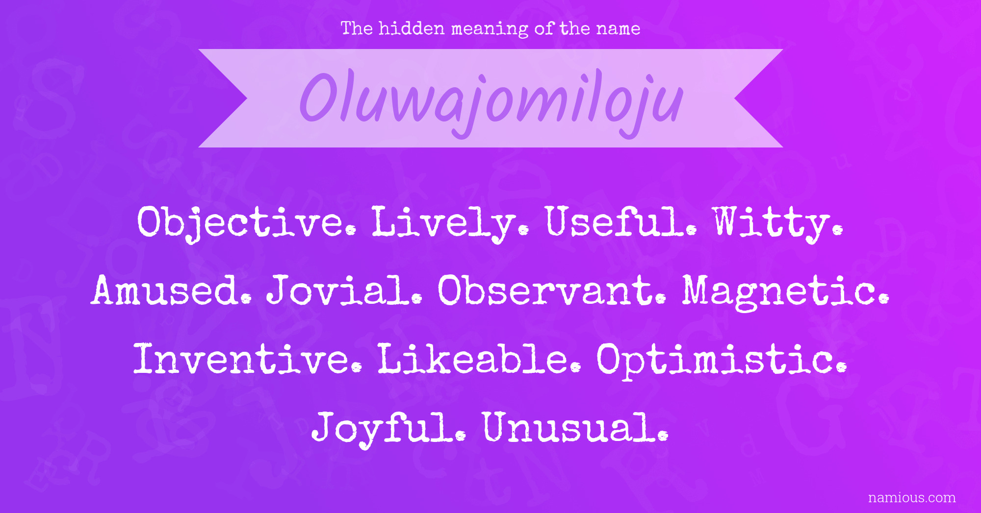 The hidden meaning of the name Oluwajomiloju