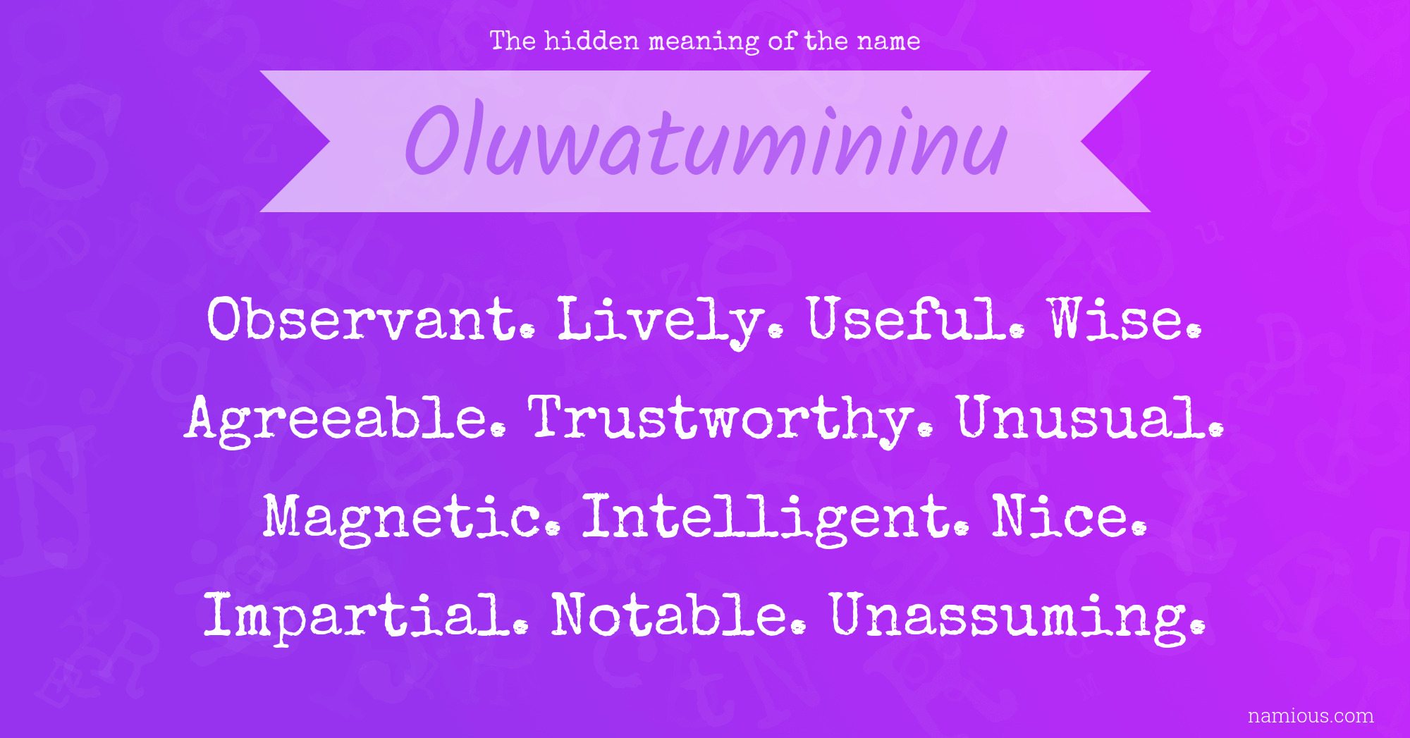 The hidden meaning of the name Oluwatumininu