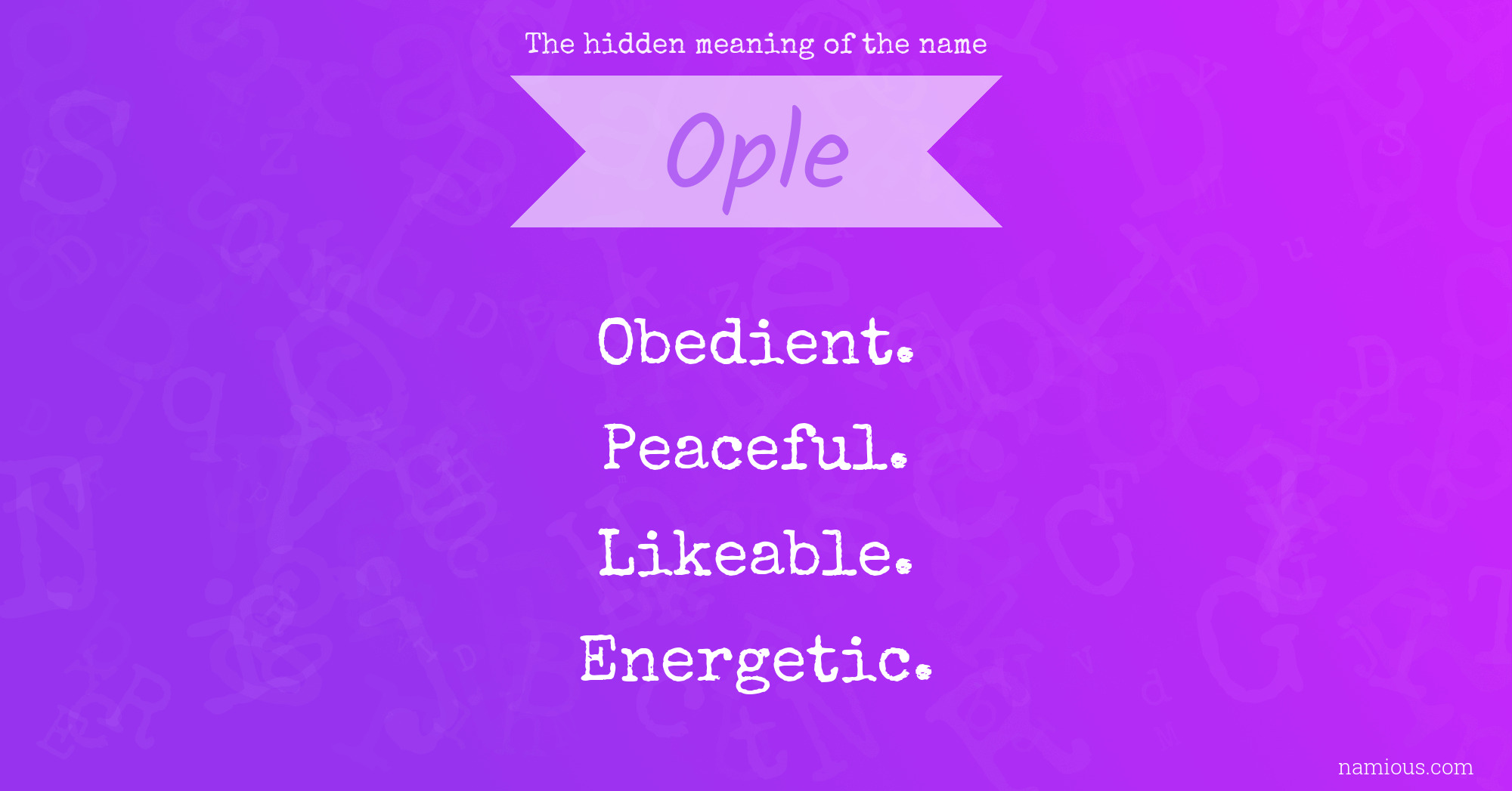 The hidden meaning of the name Ople