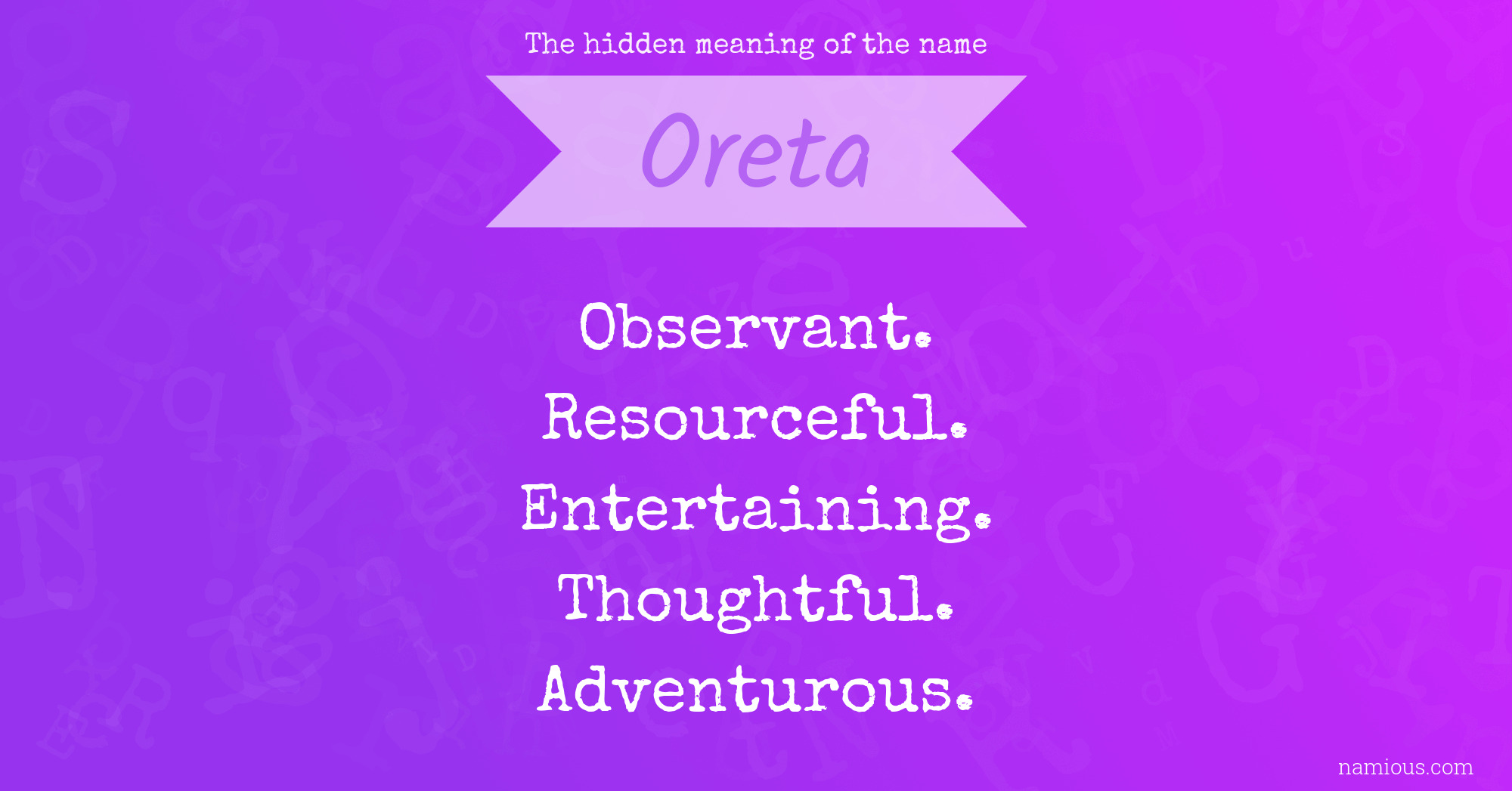 The hidden meaning of the name Oreta