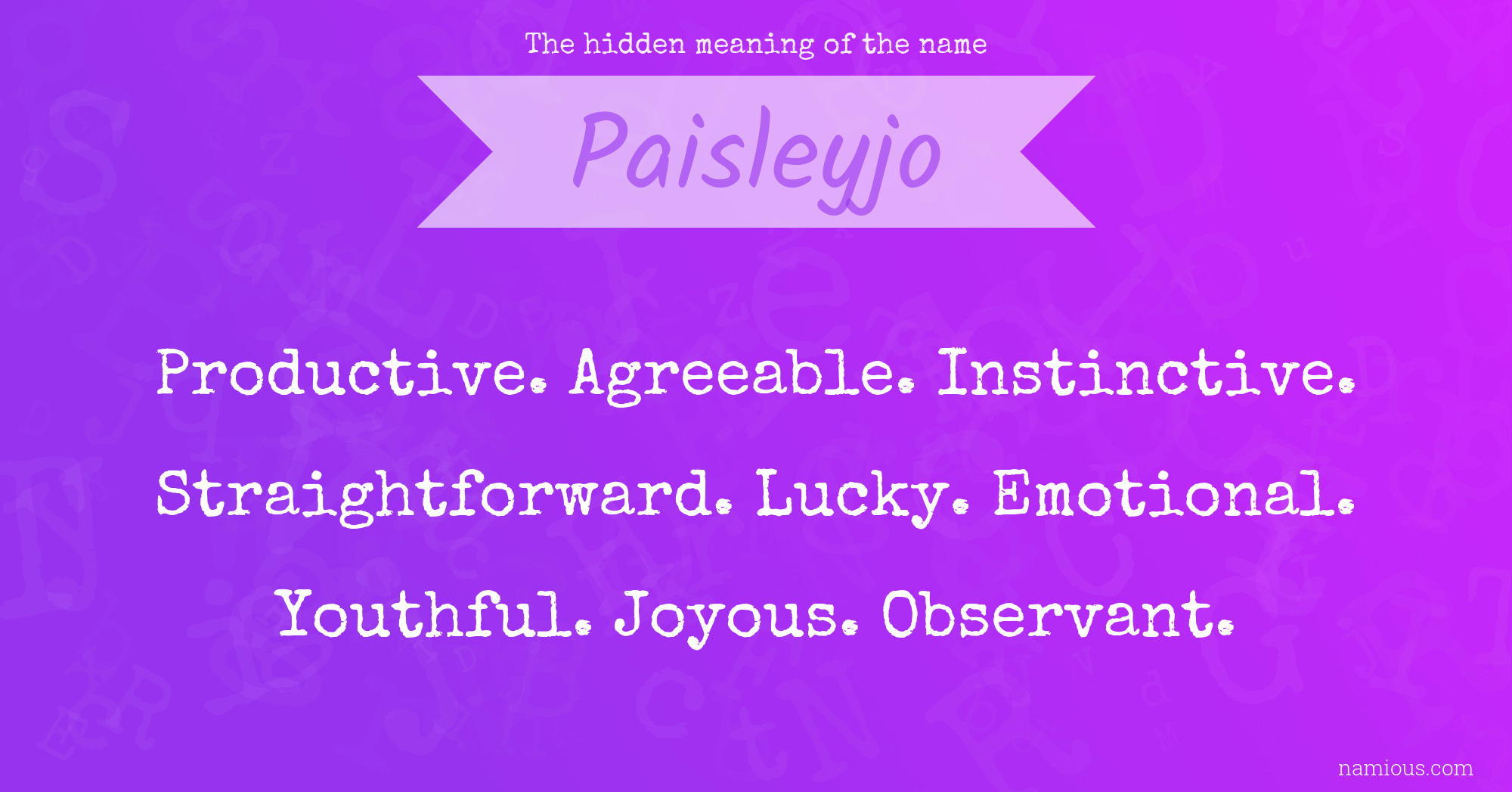 The hidden meaning of the name Paisleyjo