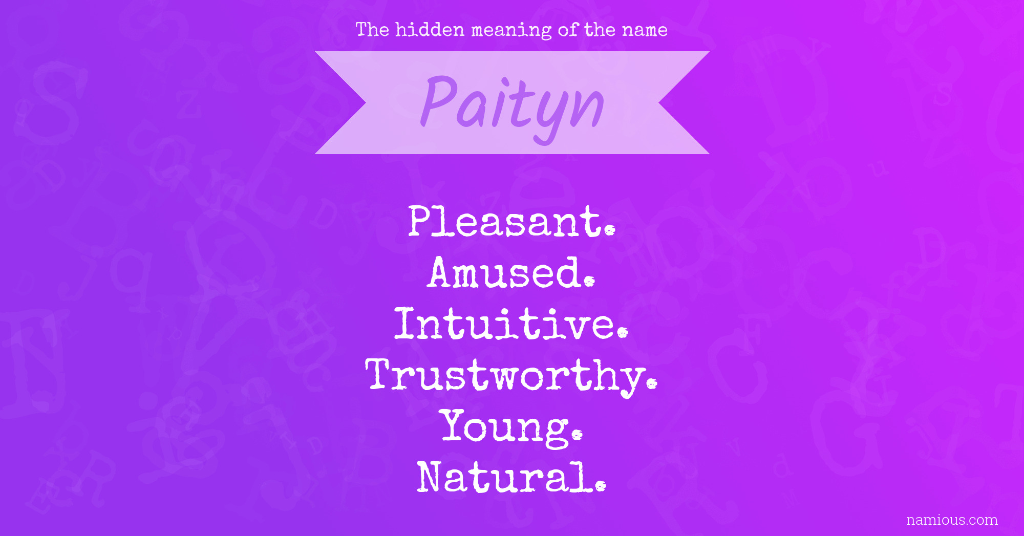The hidden meaning of the name Paityn