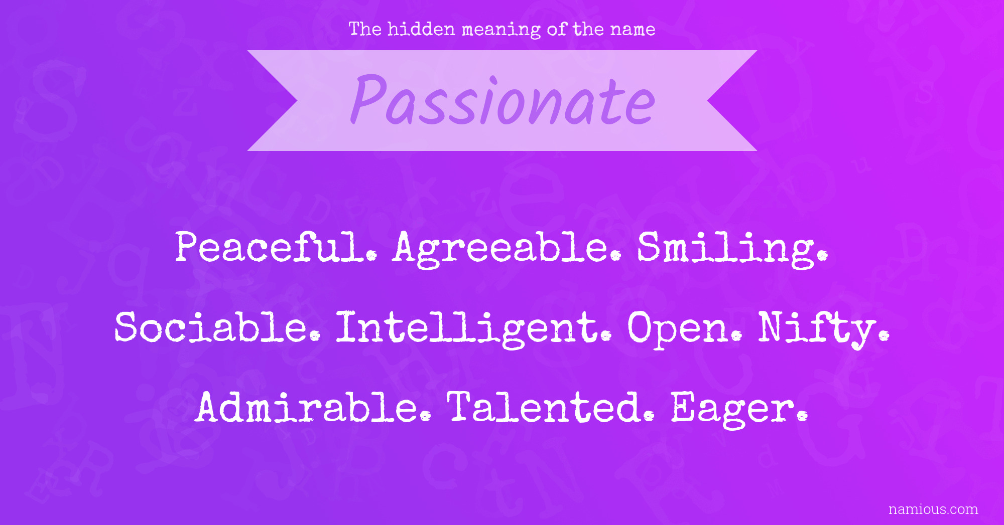 The hidden meaning of the name Passionate