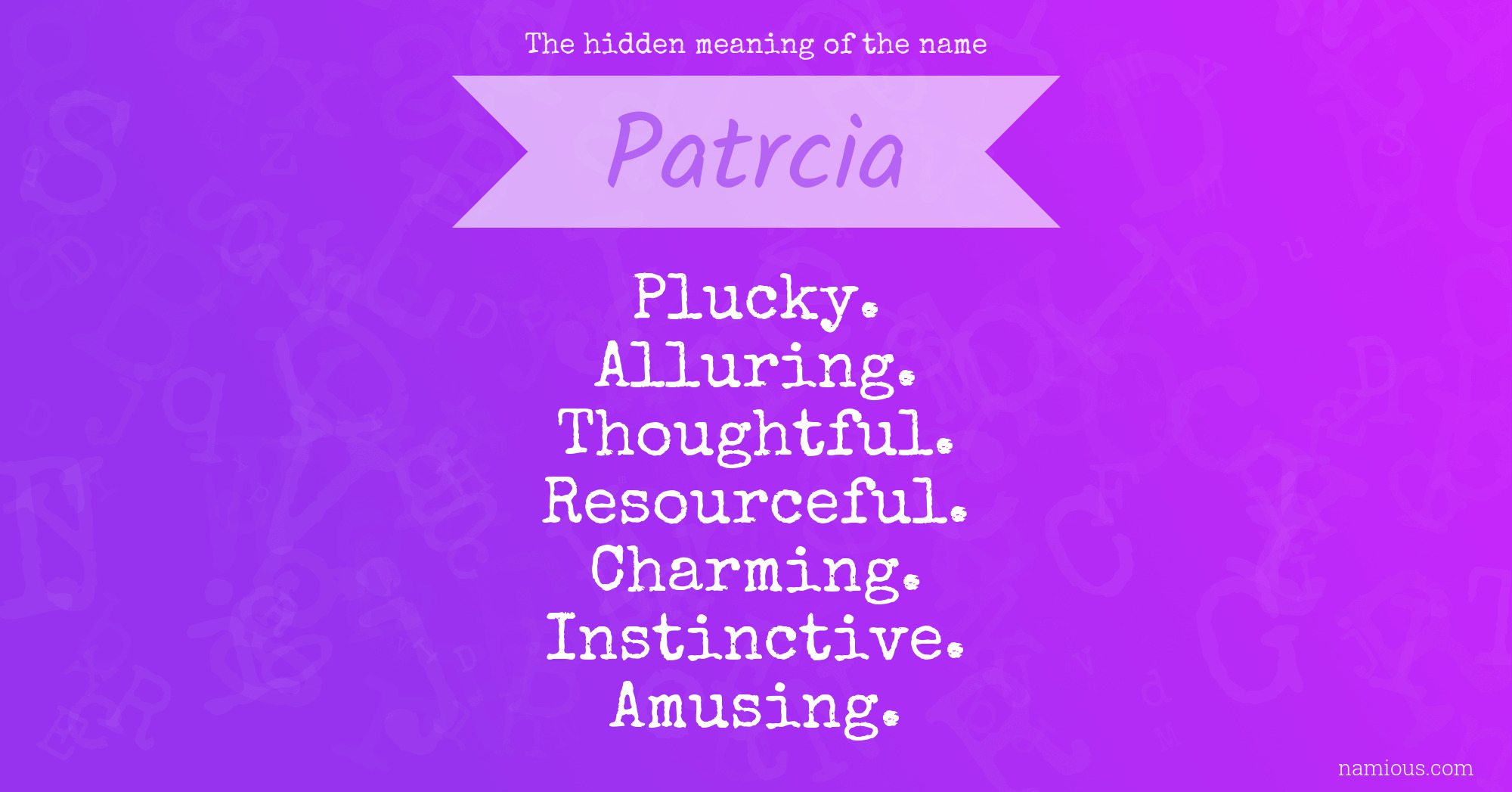 The hidden meaning of the name Patrcia