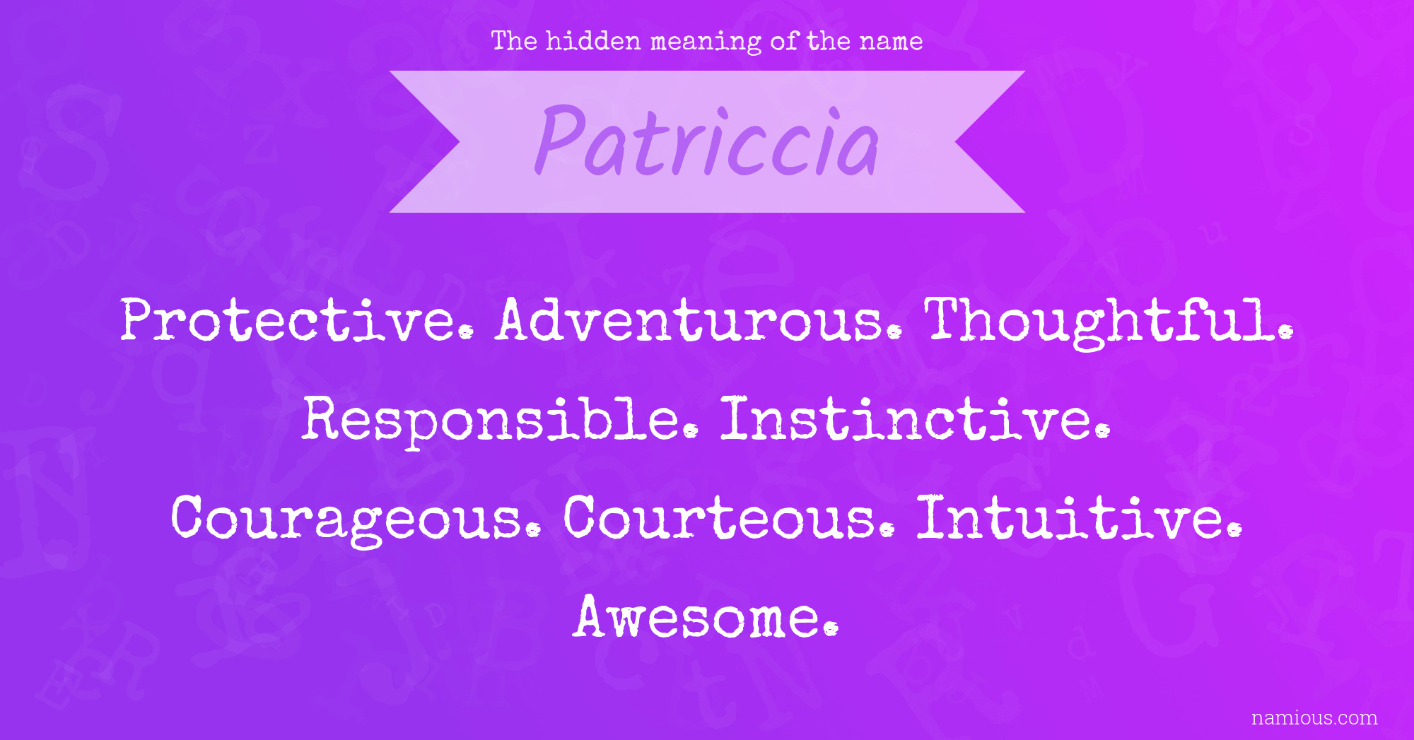 The hidden meaning of the name Patriccia