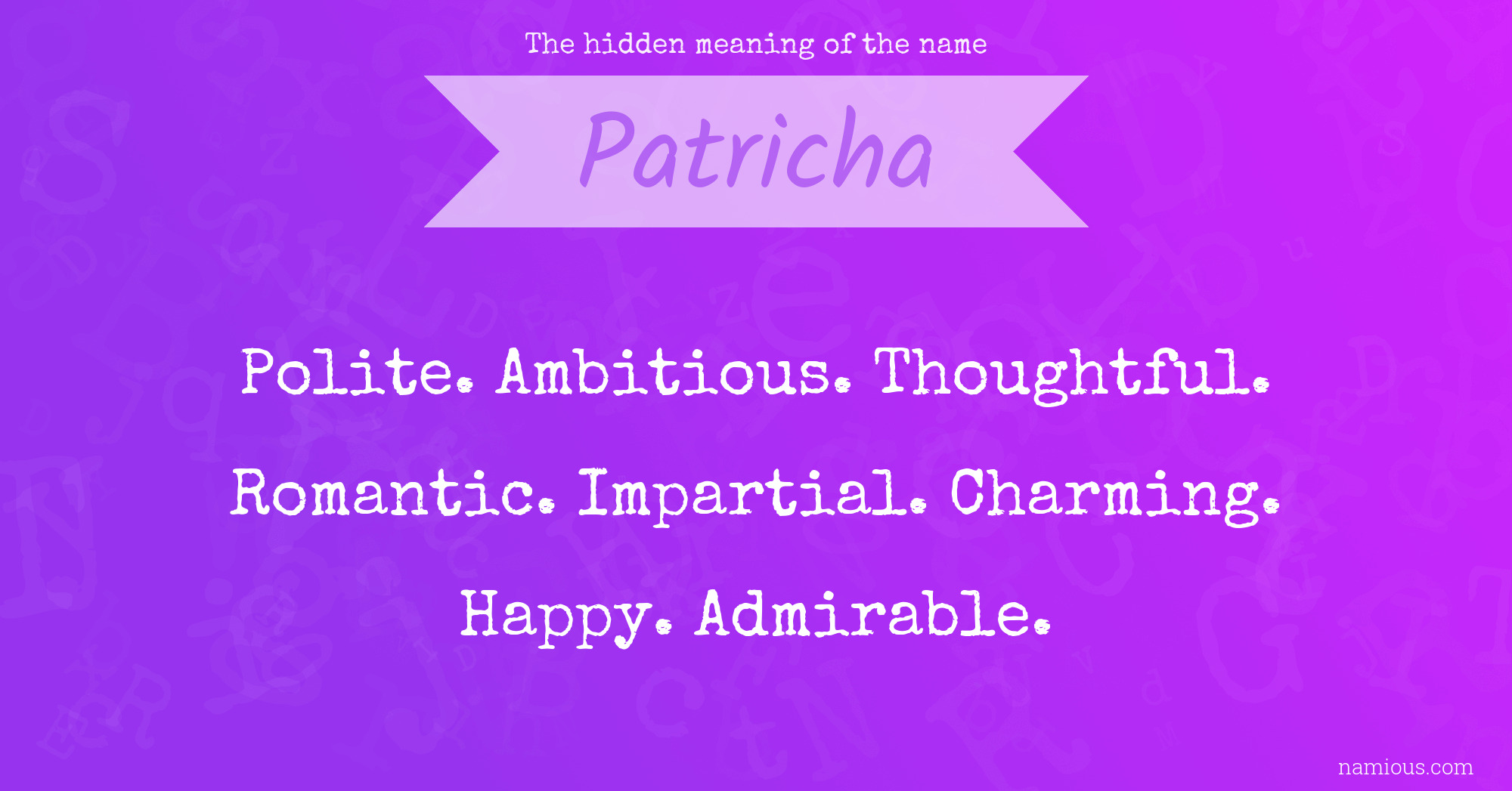 The hidden meaning of the name Patricha