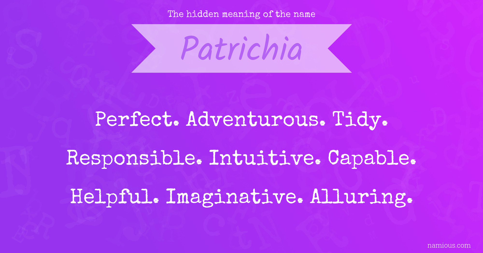 The hidden meaning of the name Patrichia