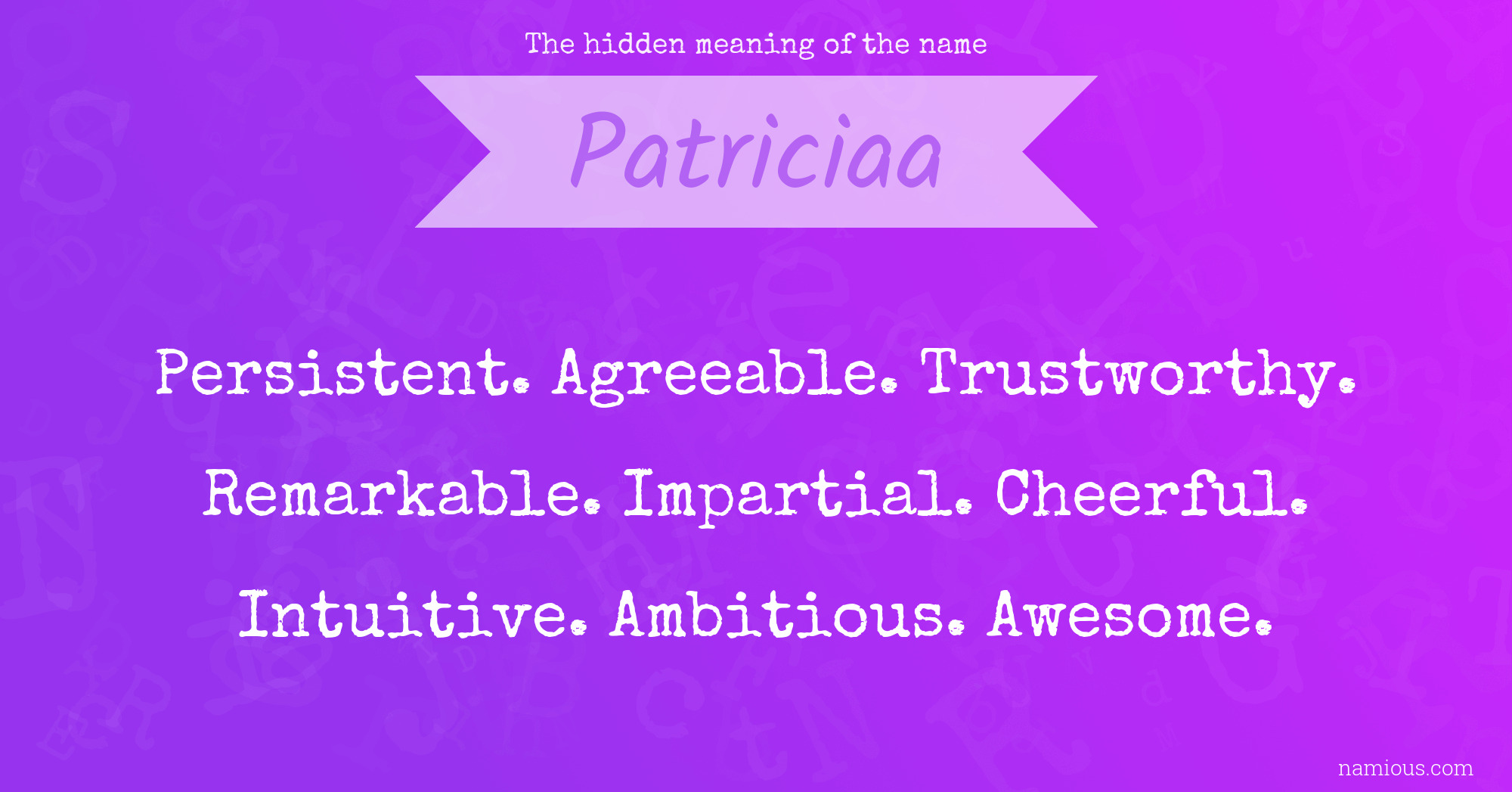 The hidden meaning of the name Patriciaa