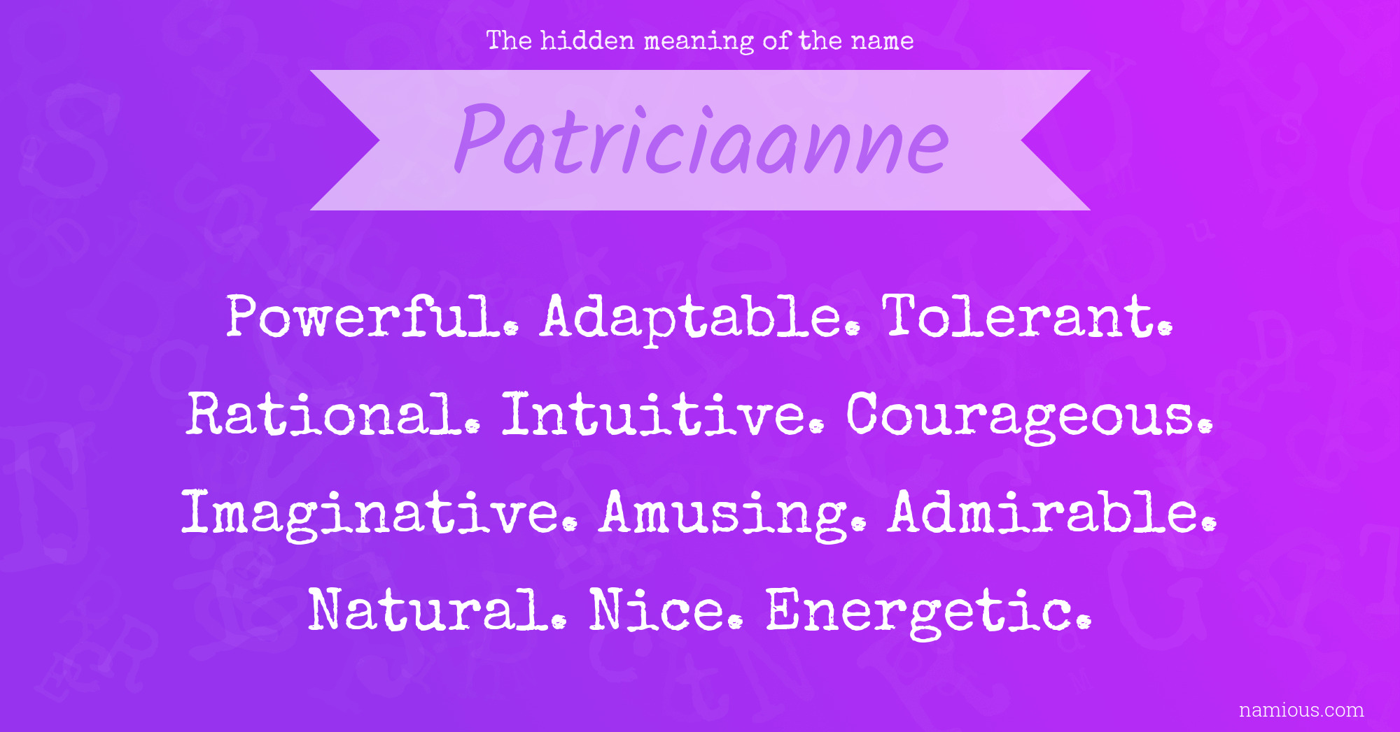 The hidden meaning of the name Patriciaanne