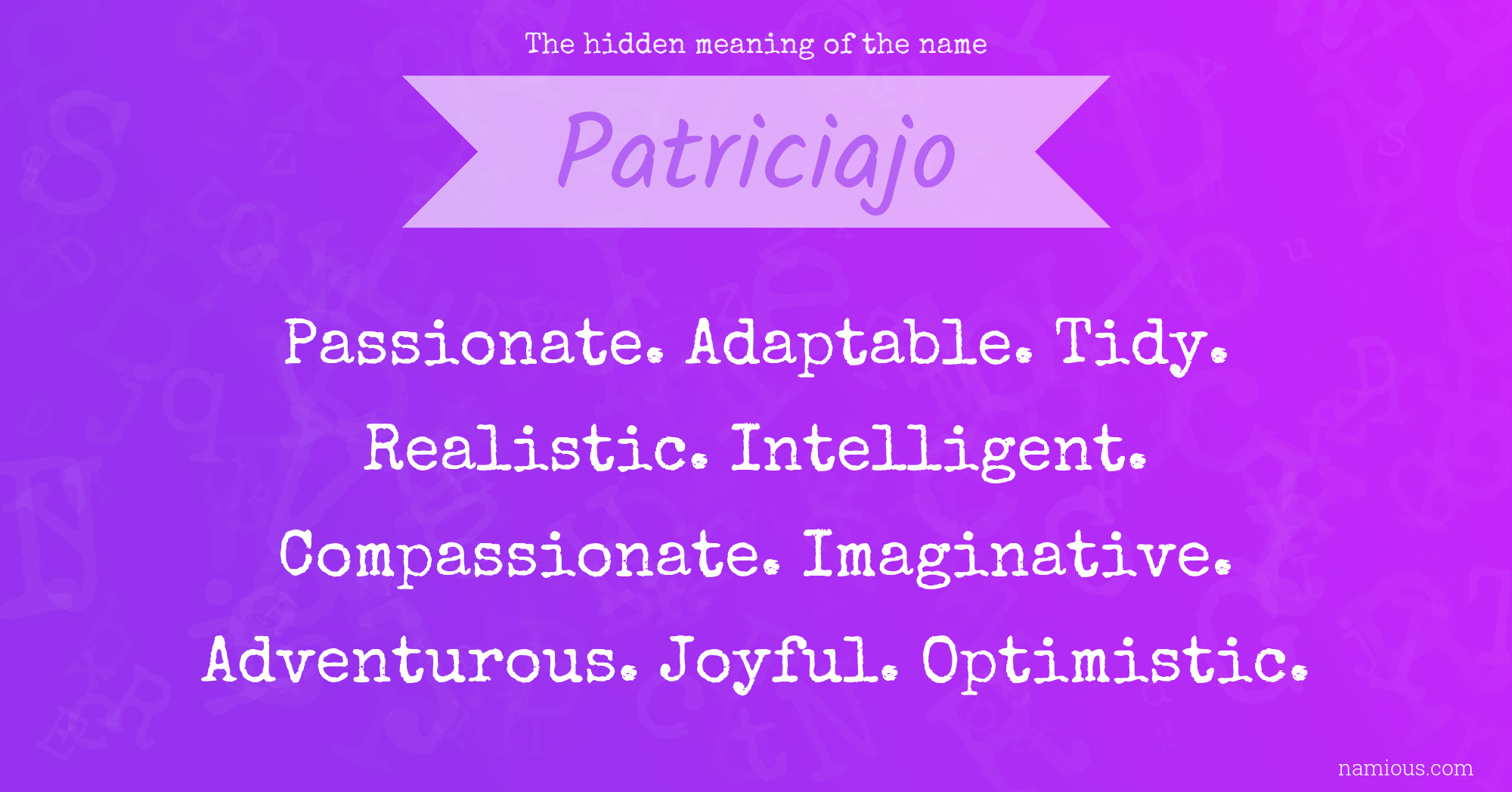 The hidden meaning of the name Patriciajo