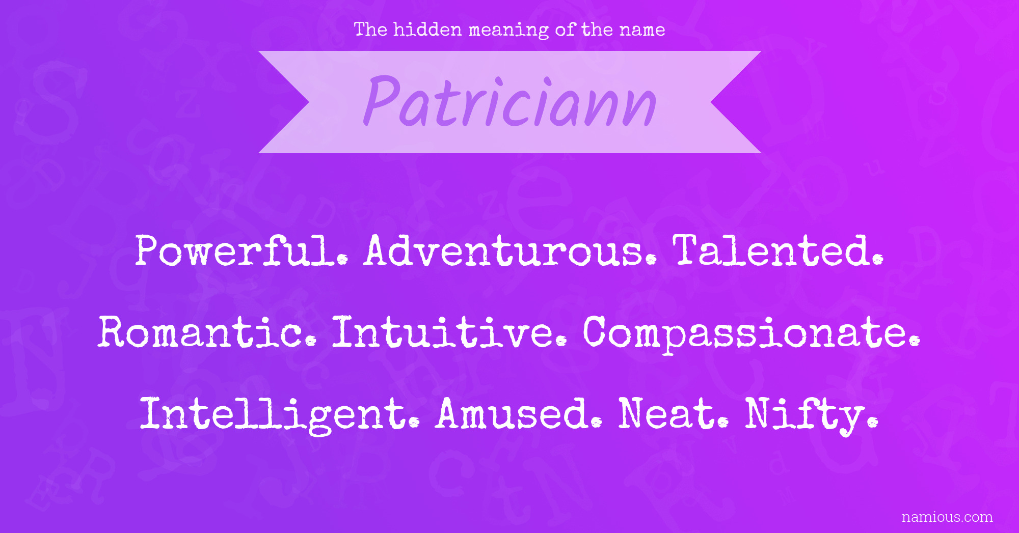 The hidden meaning of the name Patriciann