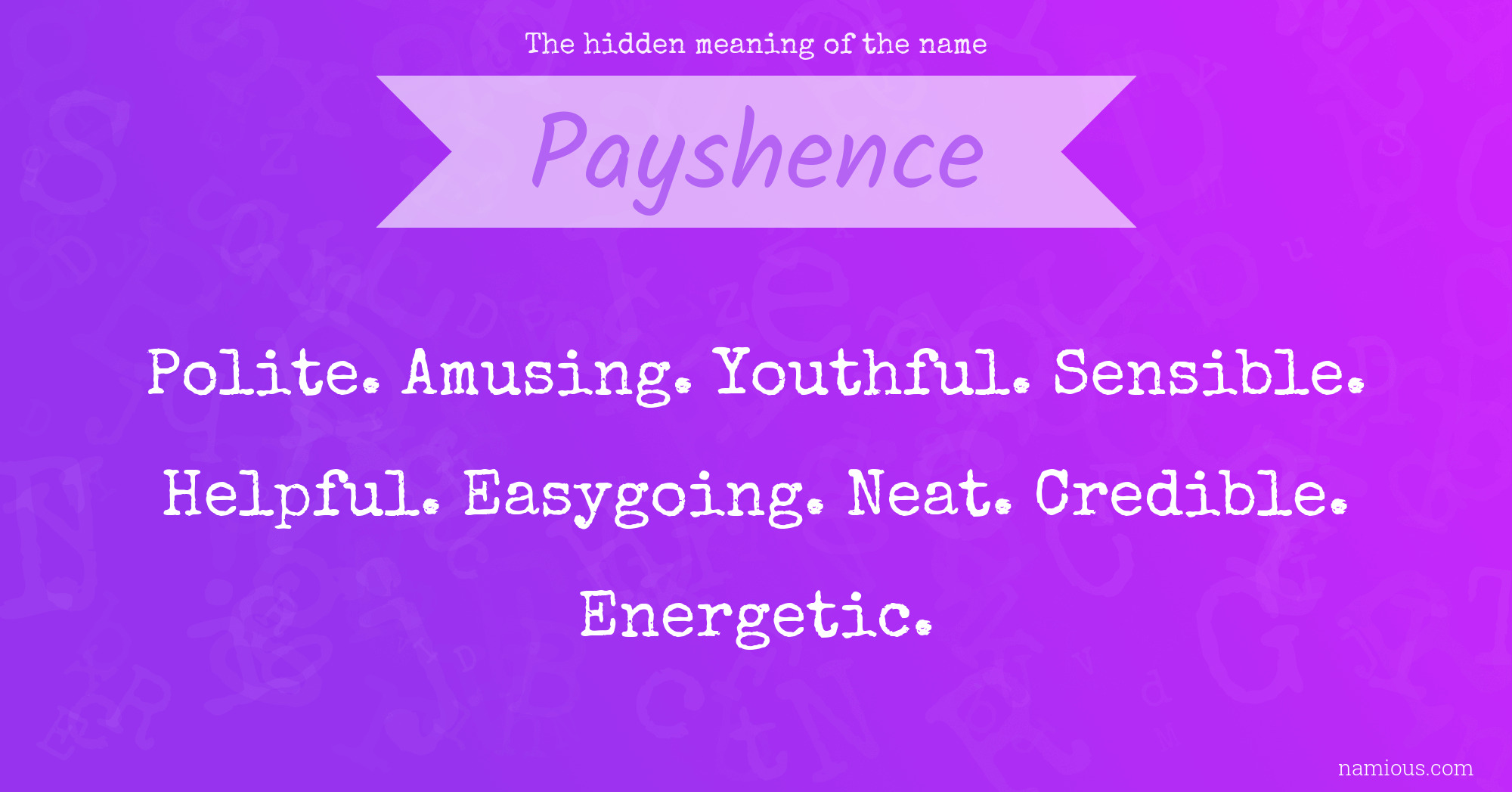 The hidden meaning of the name Payshence