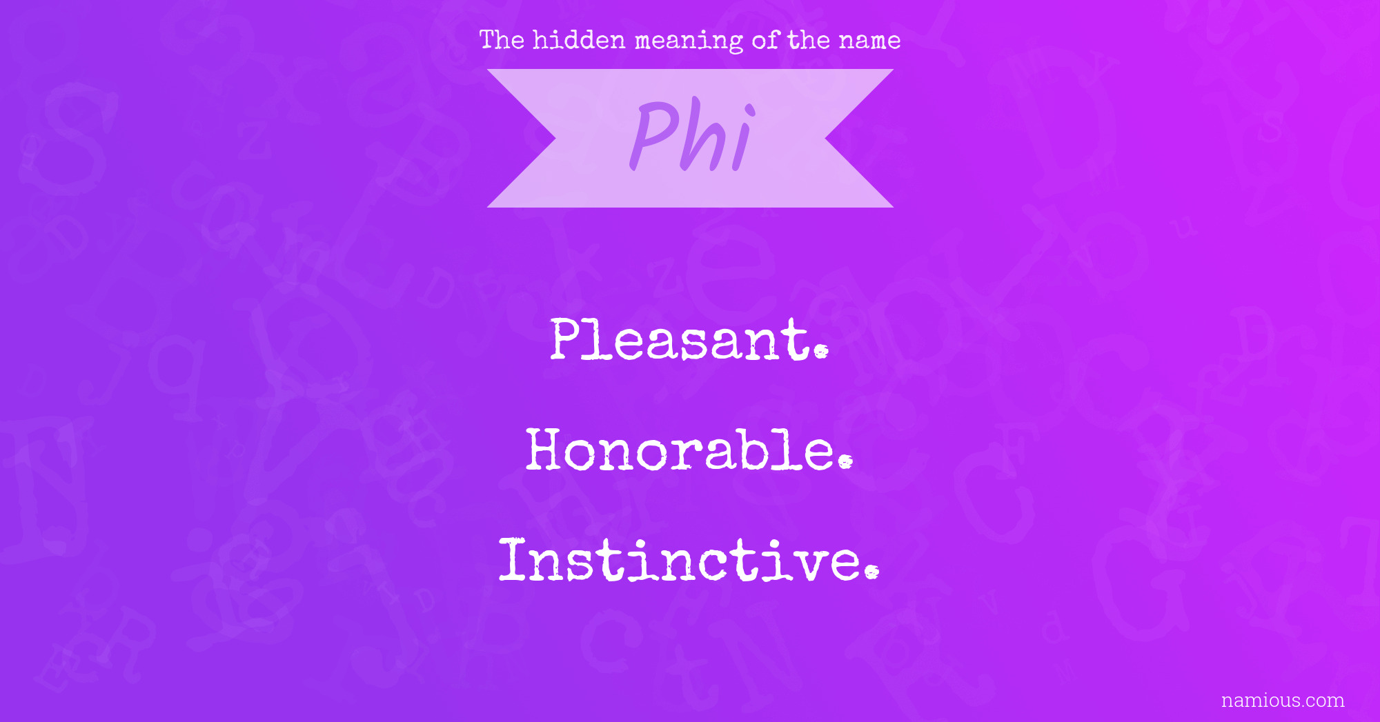 The hidden meaning of the name Phi