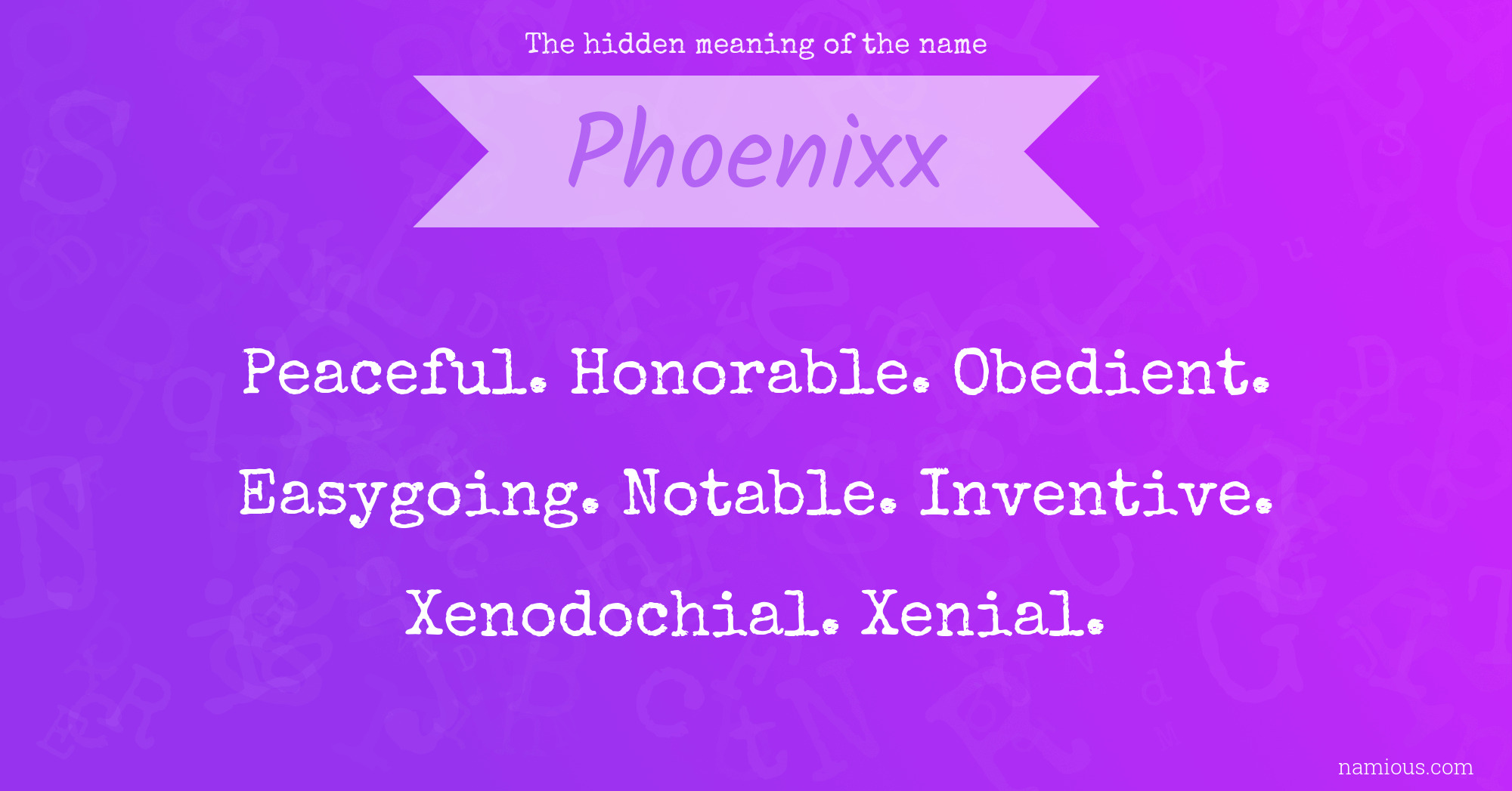 The hidden meaning of the name Phoenixx