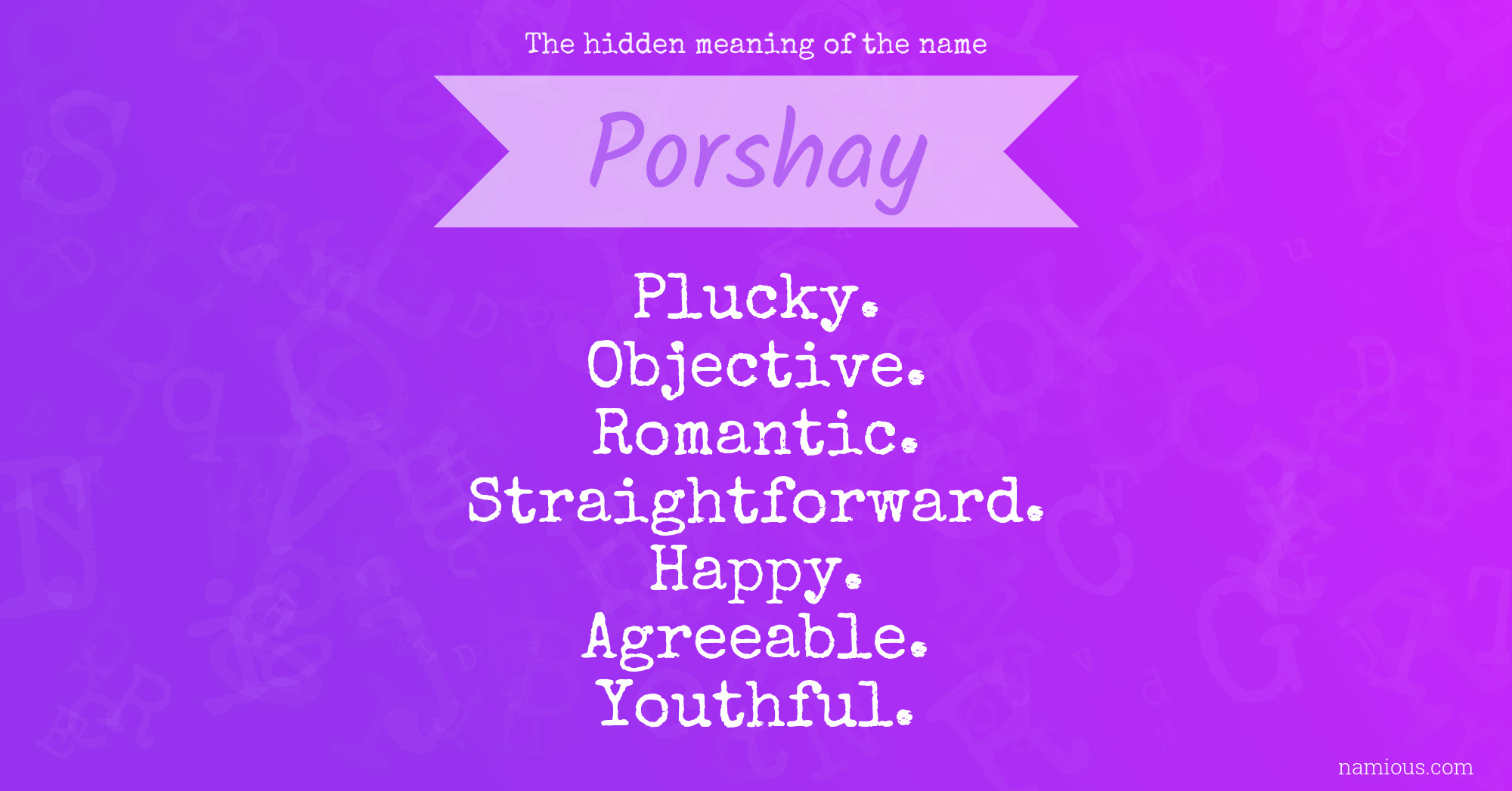 The hidden meaning of the name Porshay