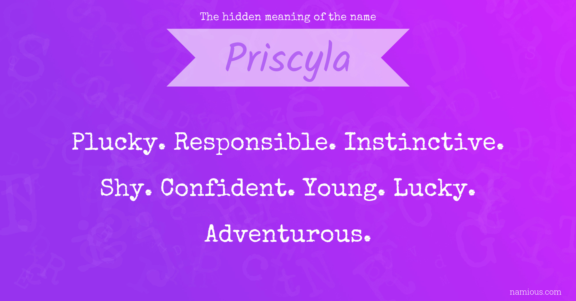 The hidden meaning of the name Priscyla