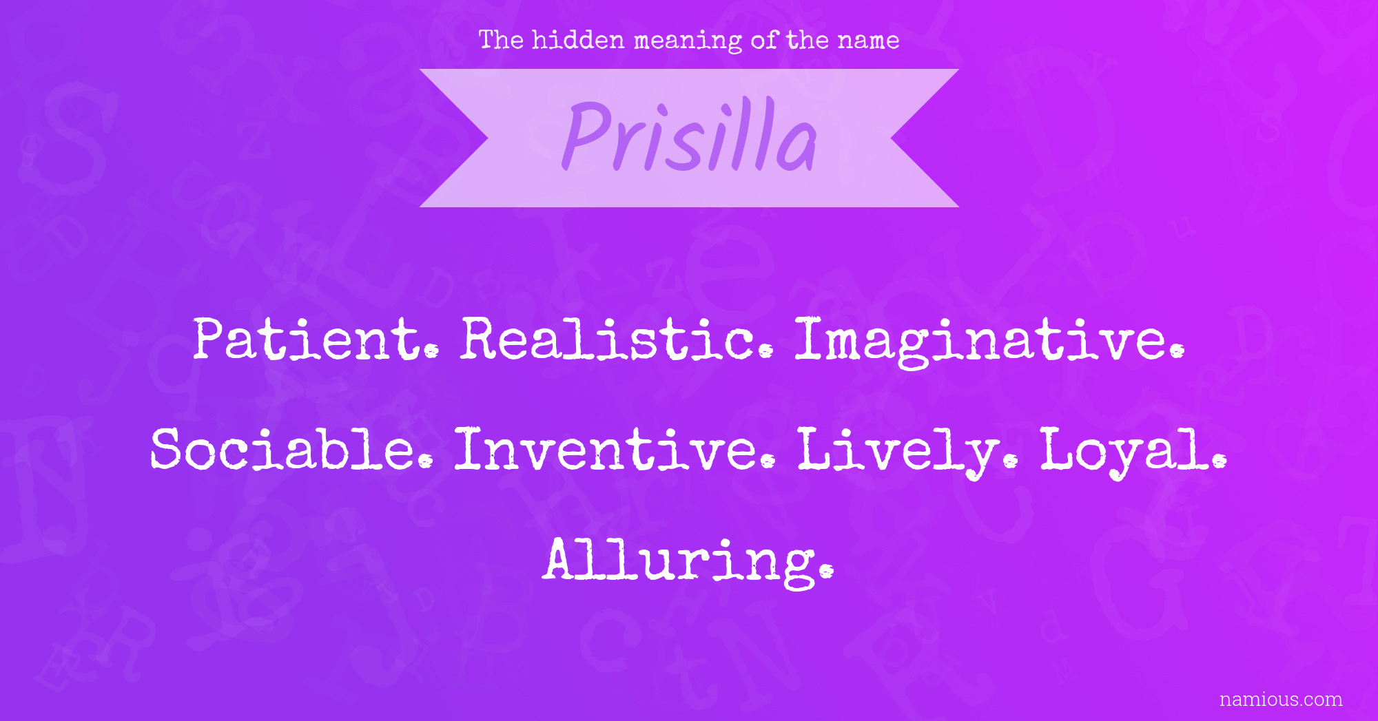 The hidden meaning of the name Prisilla