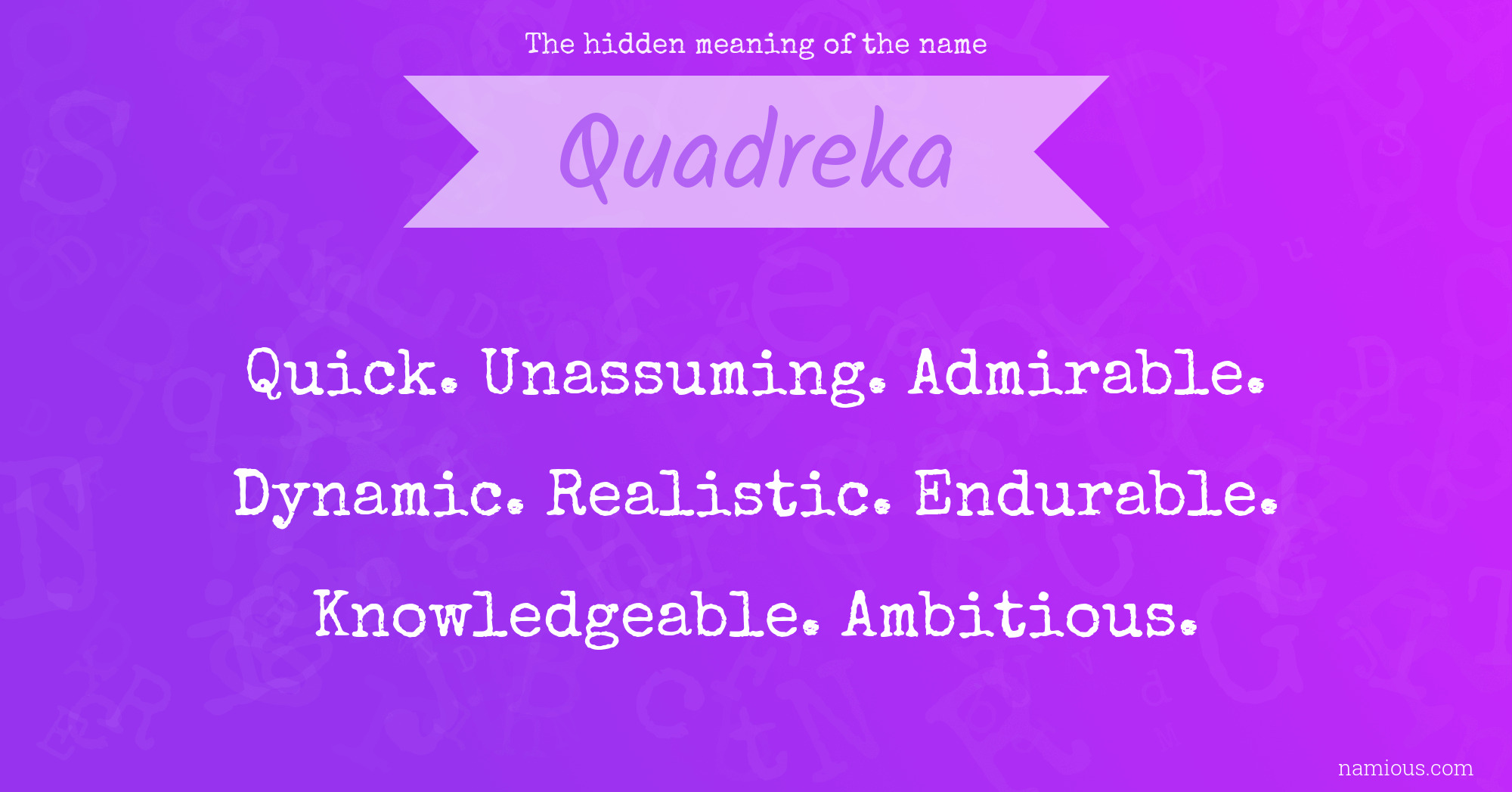 The hidden meaning of the name Quadreka