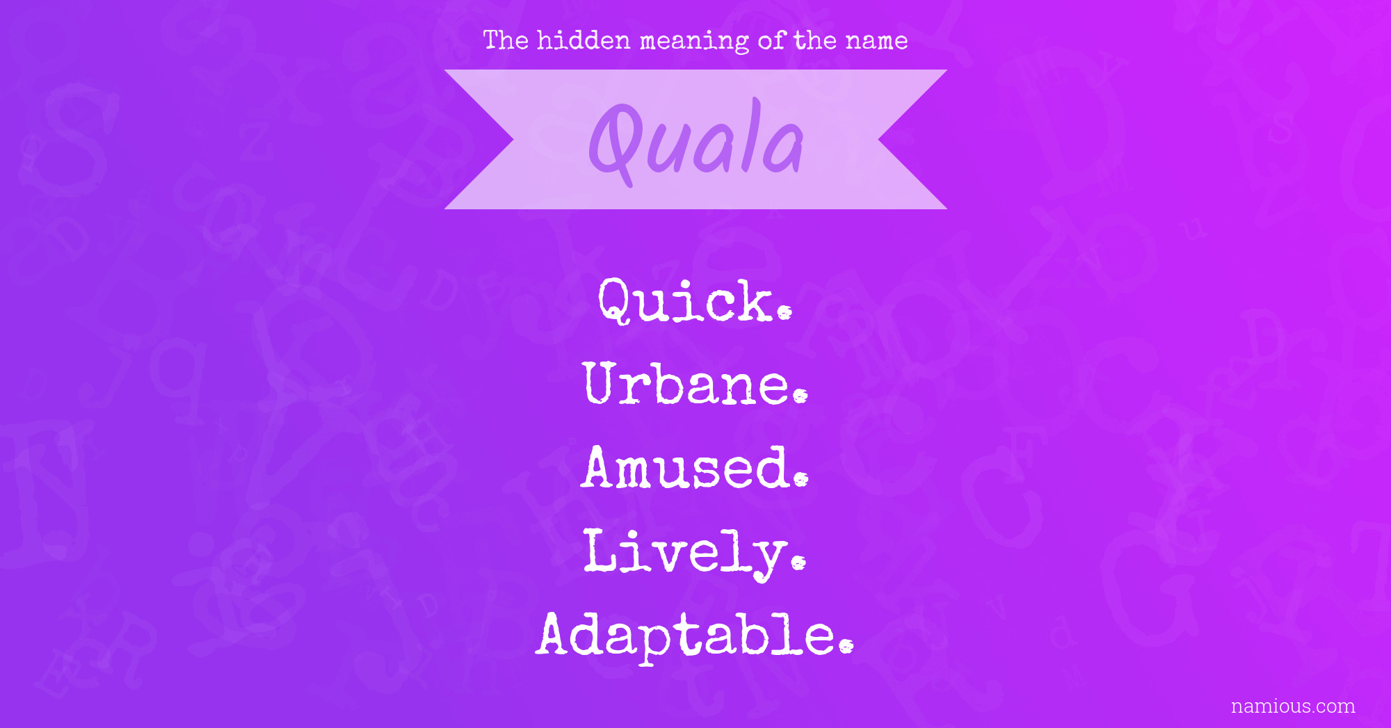 The hidden meaning of the name Quala