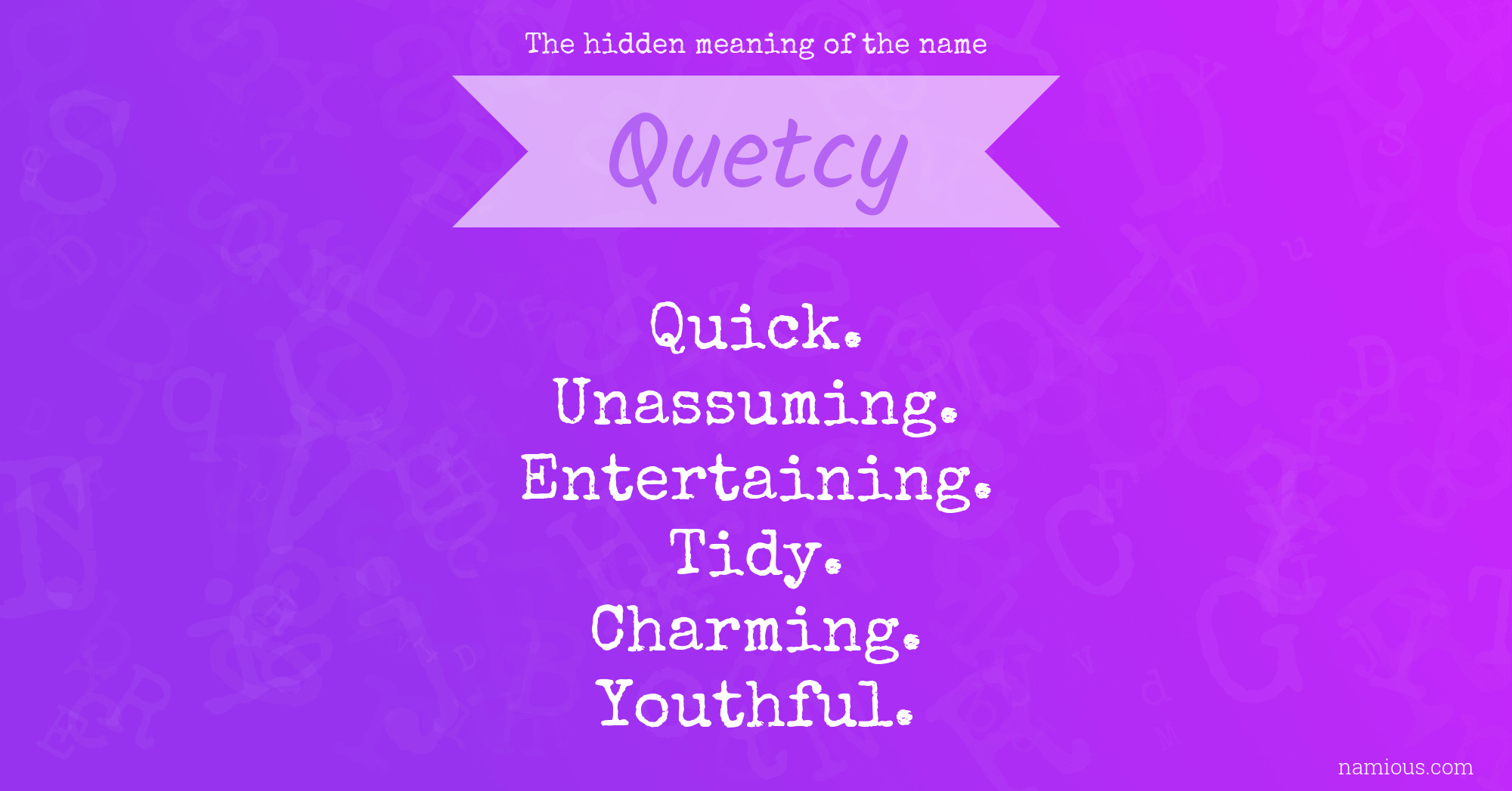 The hidden meaning of the name Quetcy