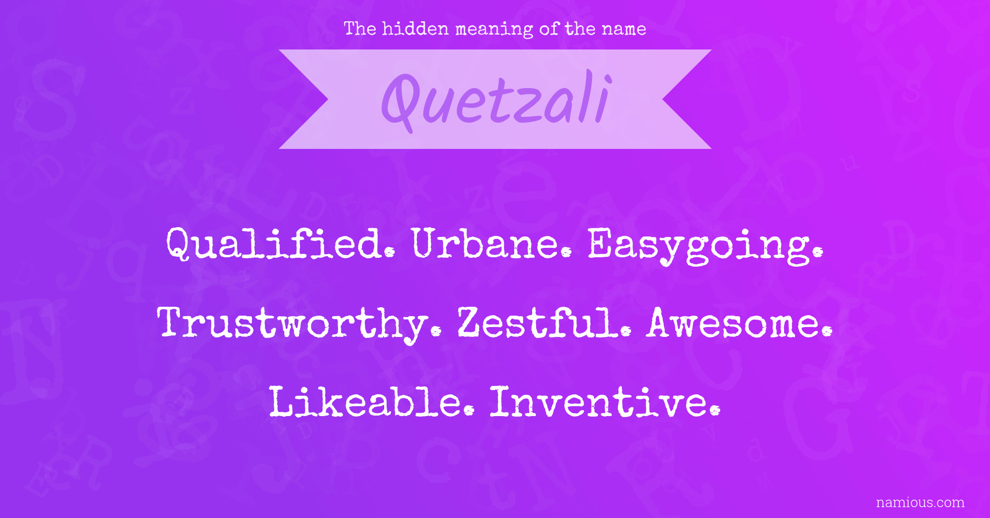 The hidden meaning of the name Quetzali