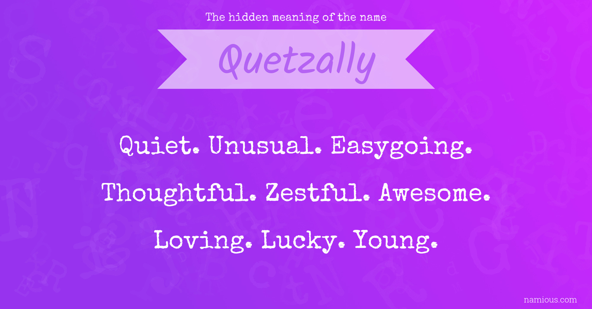 The hidden meaning of the name Quetzally