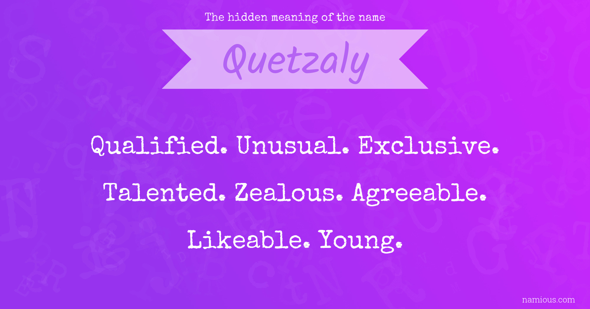 The hidden meaning of the name Quetzaly