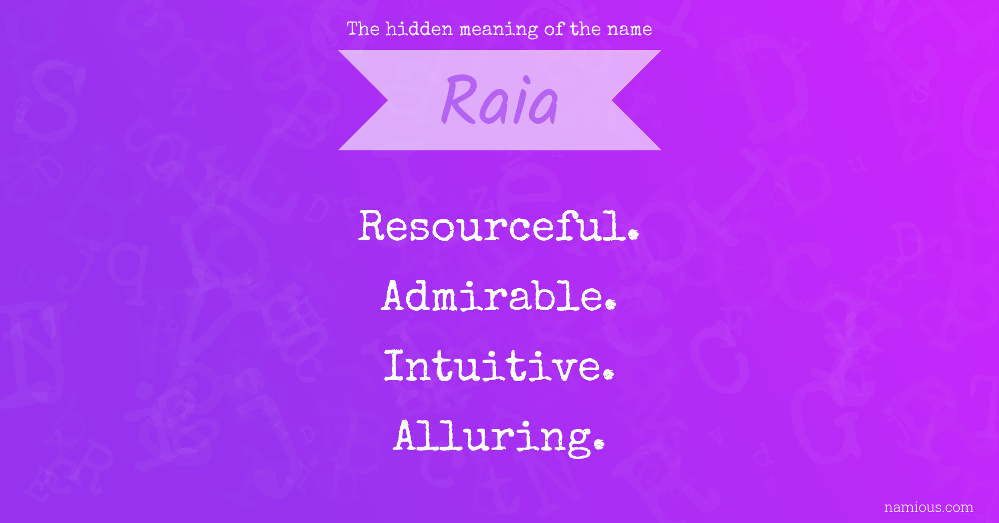 The hidden meaning of the name Raia