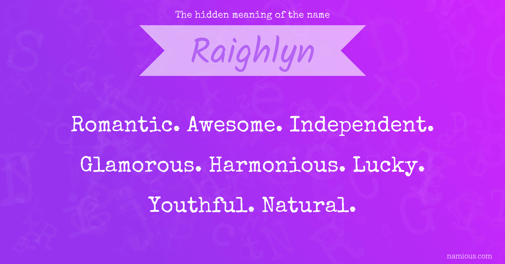 The hidden meaning of the name Raighlyn