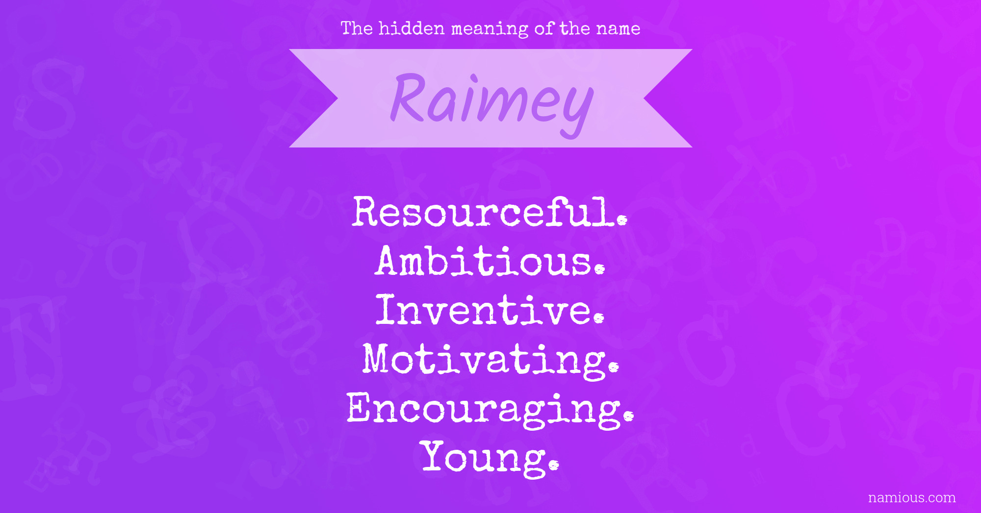 The hidden meaning of the name Raimey