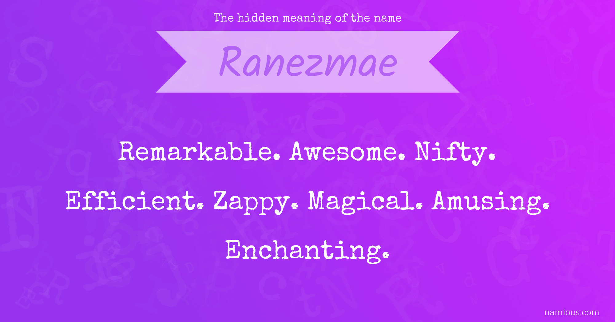 The hidden meaning of the name Ranezmae