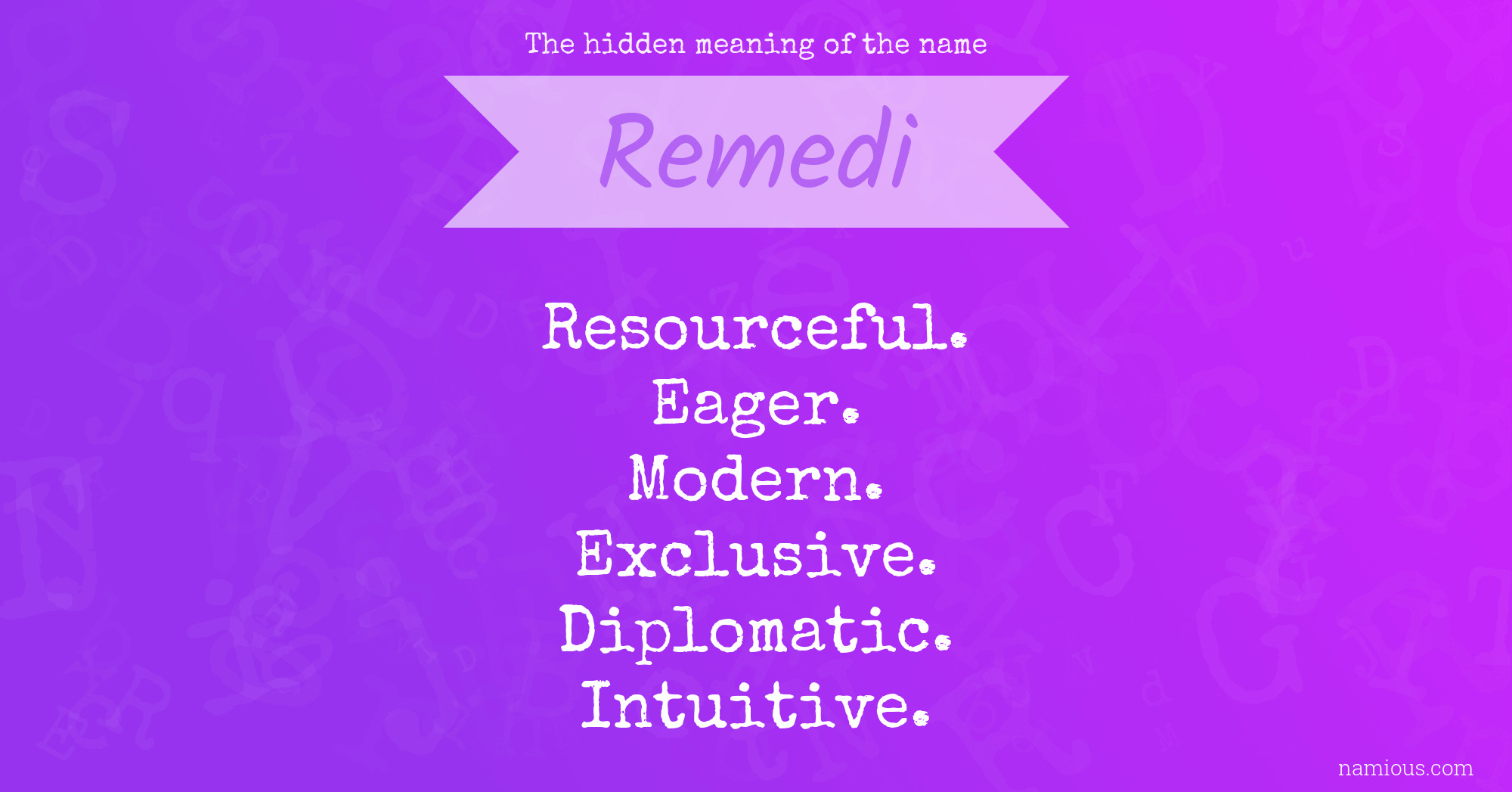 The hidden meaning of the name Remedi