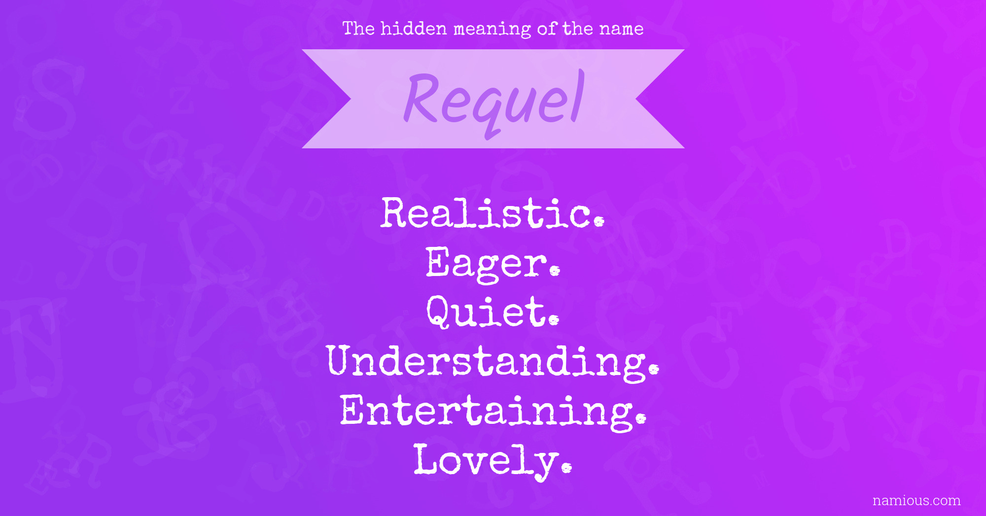 The hidden meaning of the name Requel