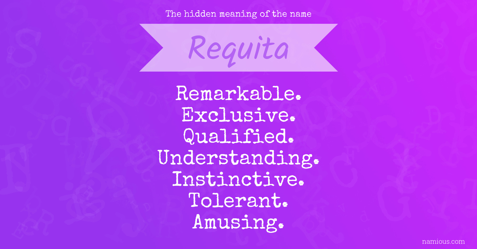 The hidden meaning of the name Requita