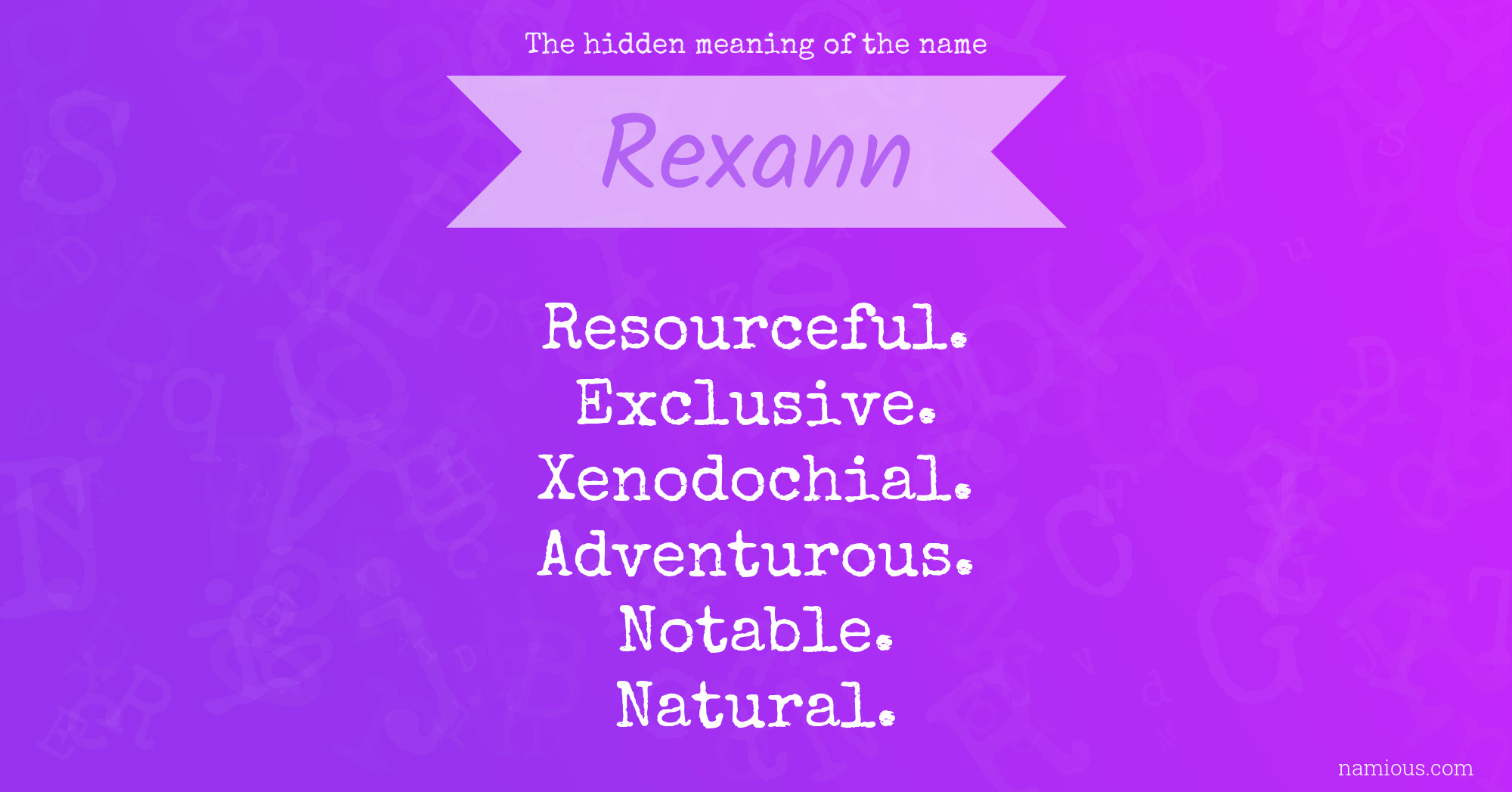 The hidden meaning of the name Rexann