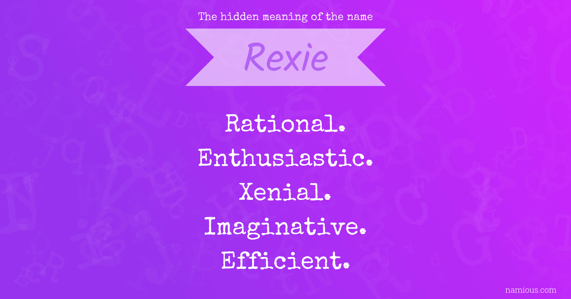 The hidden meaning of the name Rexie